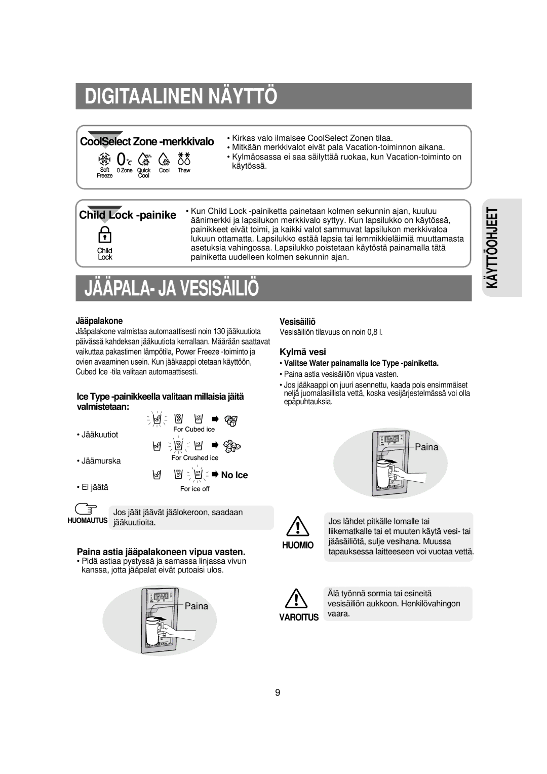 Samsung RSE8KPPS1/XEE, RSE8KPUS1/XEE manual Jääpalakone, Kylmä vesi, No Ice, Paina astia jääpalakoneen vipua vasten 