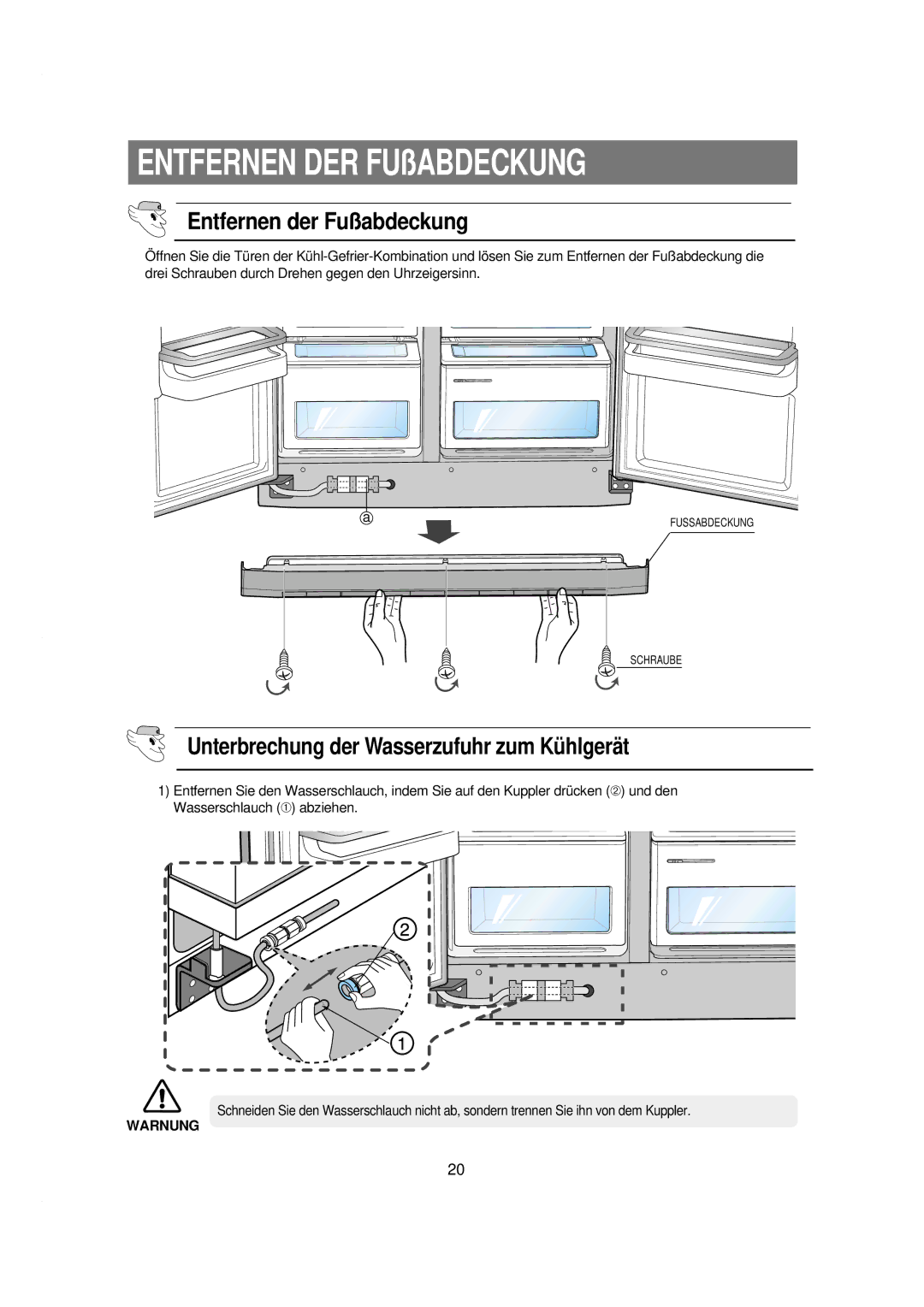 Samsung RSE8KPPS1/XEG, RSE8KPPS1/XEN manual Entfernen der Fußabdeckung, Unterbrechung der Wasserzufuhr zum Kühlgerät 