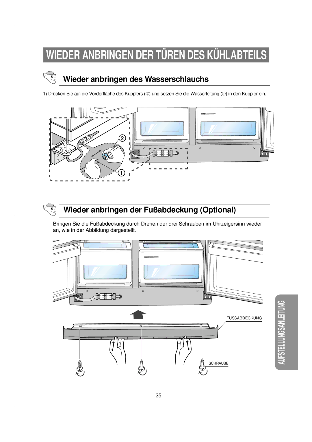 Samsung RSE8KGPS1/XEG, RSE8KPPS1/XEN manual Wieder anbringen des Wasserschlauchs, Wieder anbringen der Fußabdeckung Optional 