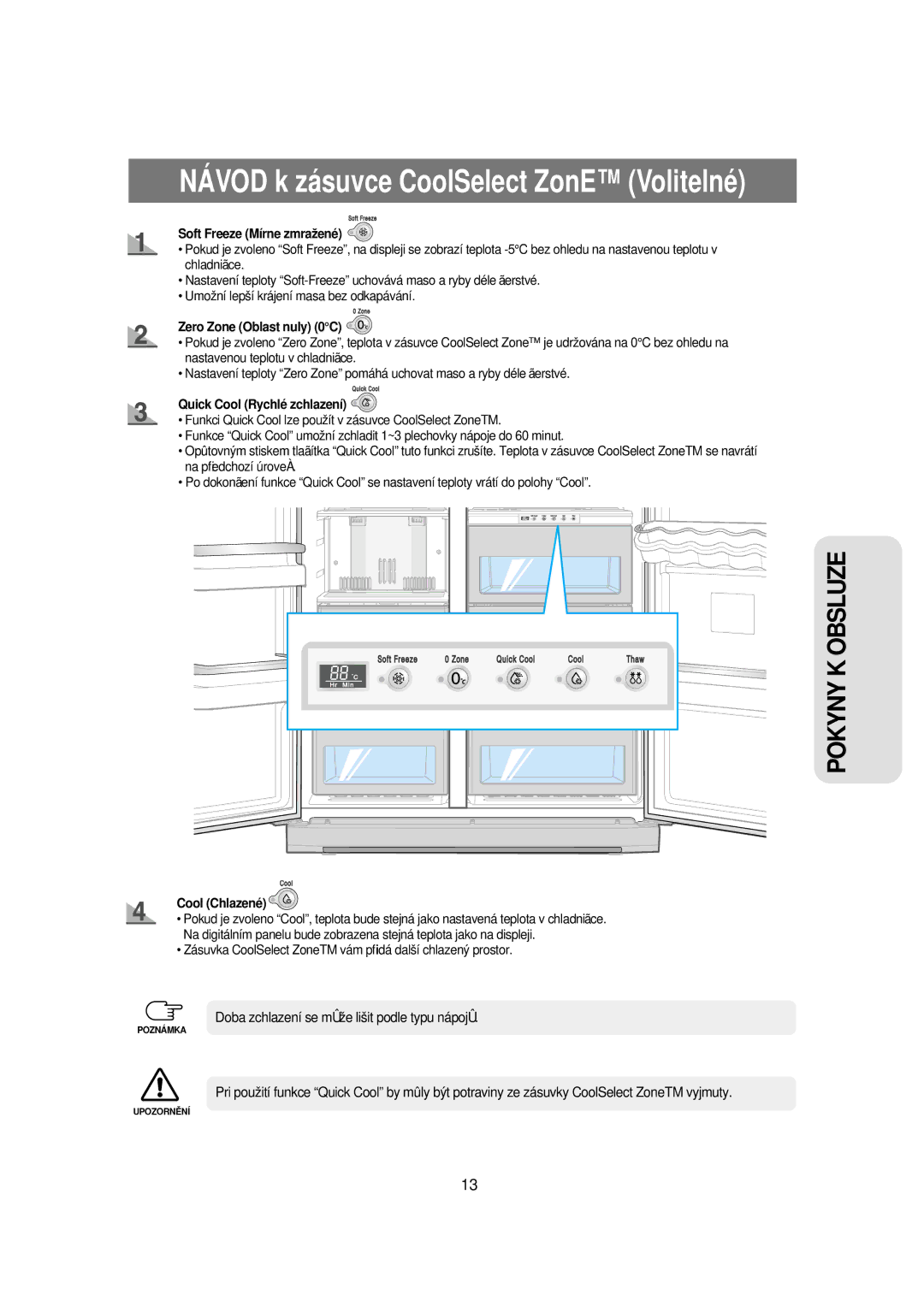 Samsung RSE8KPUS1/XEO Doba zchlazení se mÛže lišit podle typu nápojÛ, Soft Freeze Mírne zmražené, Zero Zone Oblast nuly 0C 