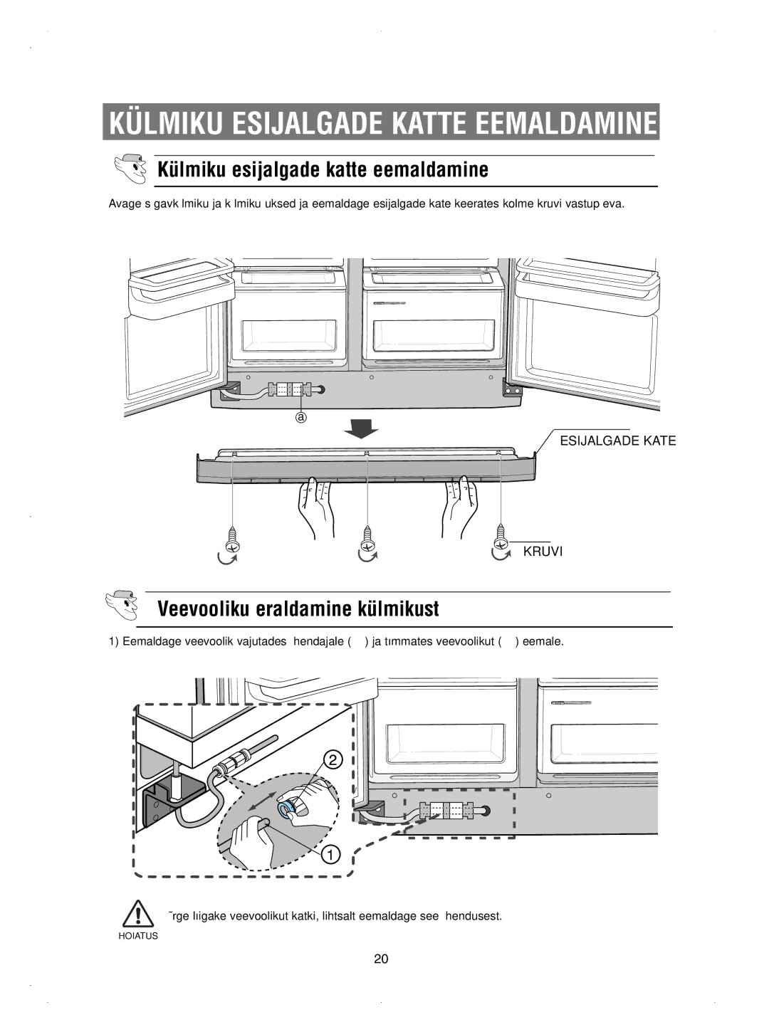 Samsung RSE8KPPS2/XEK, RSE8KPUS2/XEK, RSE8KPAS2/XEK Külmiku esijalgade katte eemaldamine, Veevooliku eraldamine külmikust 