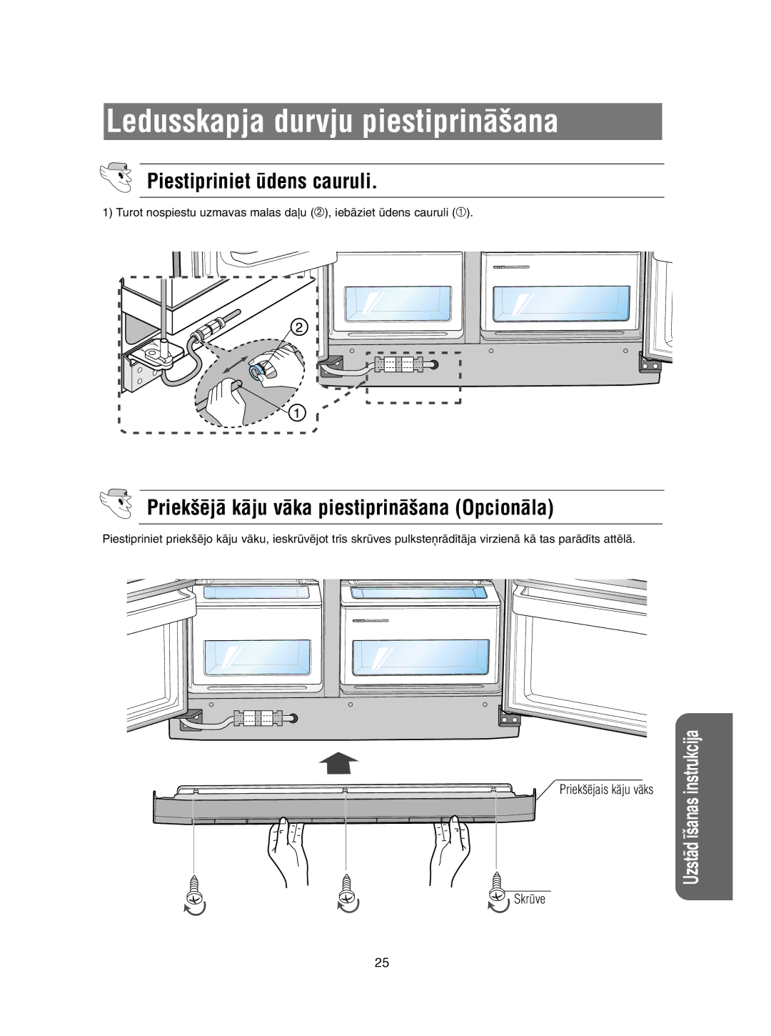 Samsung RSE8KPCW1/XEK, RSE8KPUS2/XEK manual Piestipriniet dens cauruli, Priek‰ïjÇ kÇju vÇka piestiprinÇ‰ana OpcionÇla 