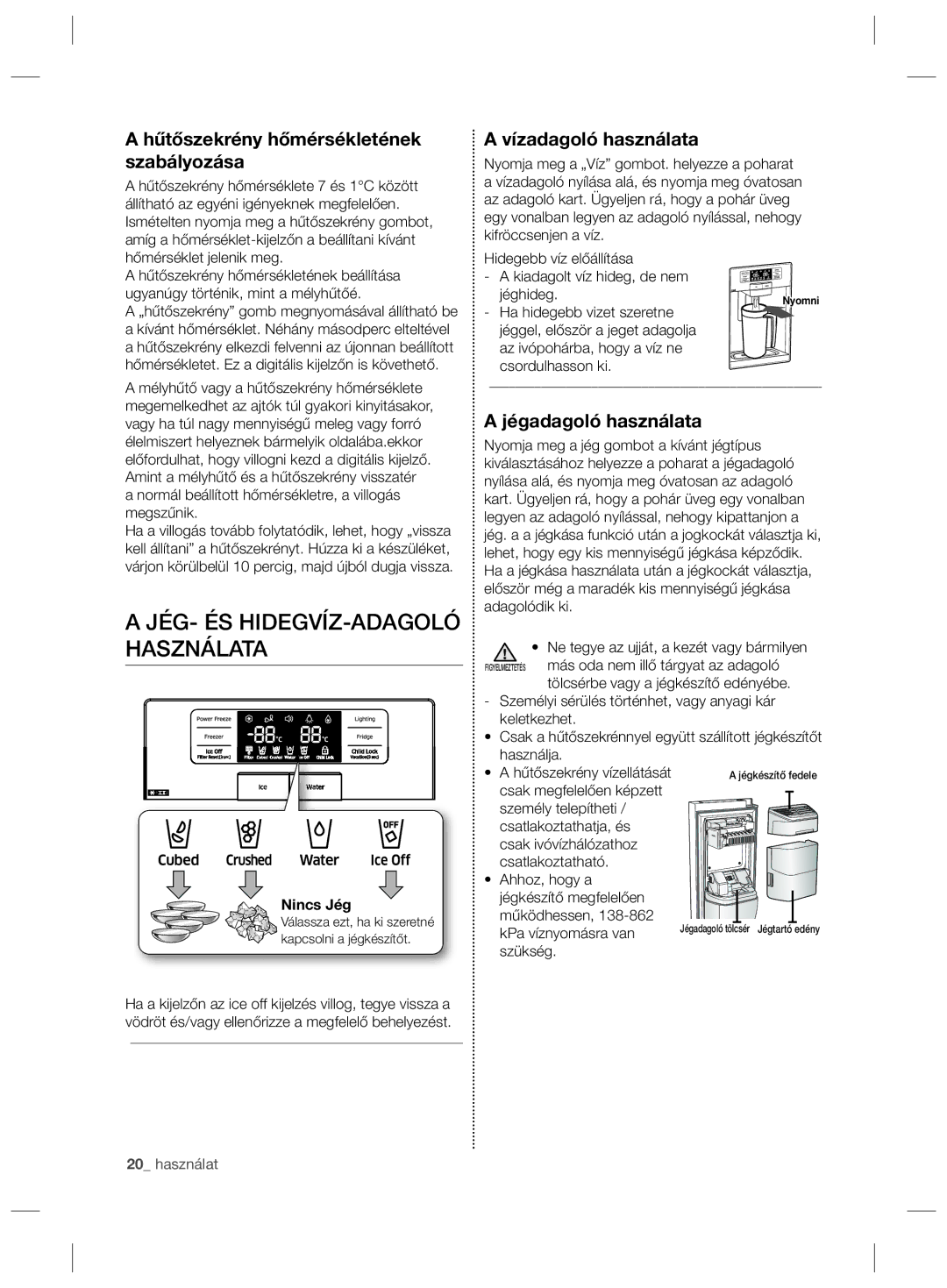 Samsung RSG5PCRS1/XEO manual Hűtőszekrény hőmérsékletének szabályozása, Vízadagoló használata, Jégadagoló használata 