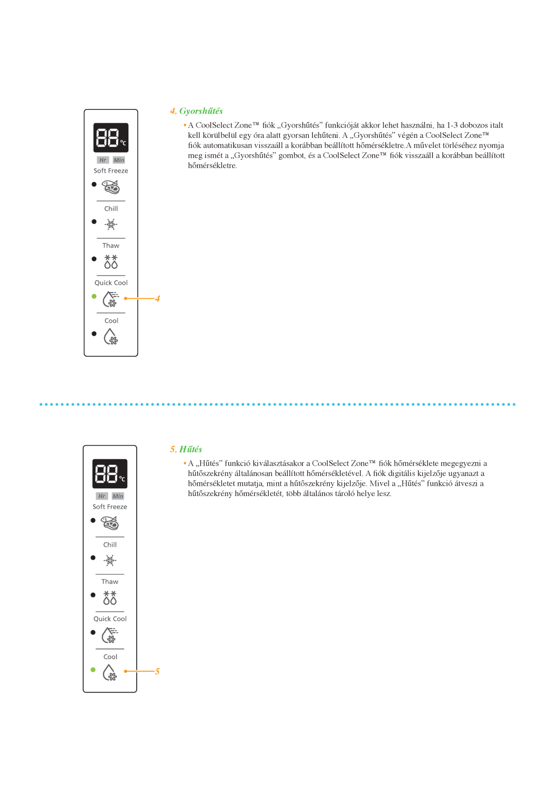 Samsung RSG5PURS1/XEO, RSG5PCRS1/XEO, RSG5PURS1/EUR, RSG5PCRS1/XEF, RSG5FURS1/EUR, RSG5FURS1/XEO manual Gyorshűtés, Hűtés 