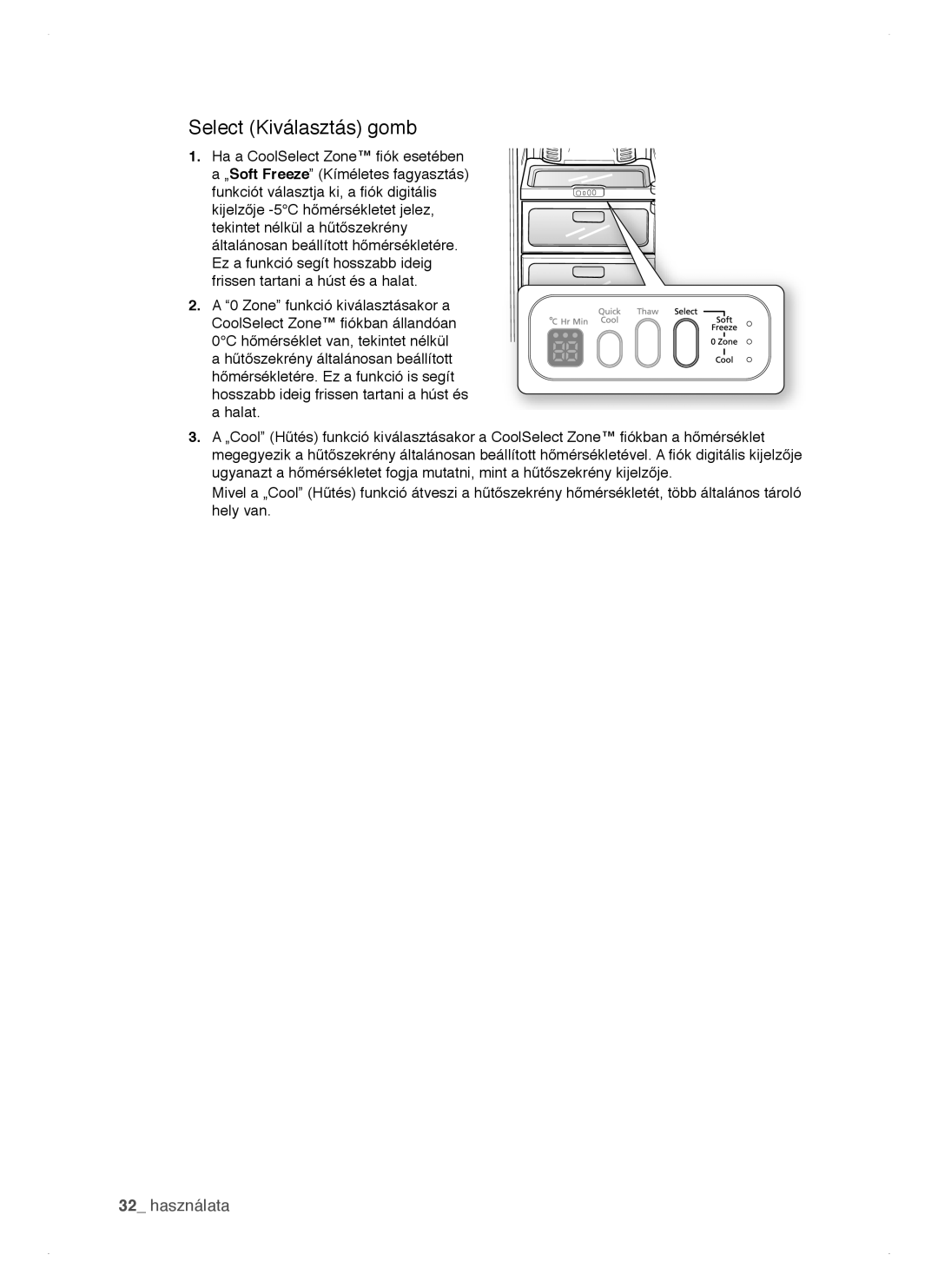 Samsung RSH1NTPE1/XEH, RSH1DTSW1/XEH, RSH1FTIS1/XEH, RSH1DTIS1/XEH, RSH1DTBP1/XEH, RSH1NTPE1/XSE manual Select Kiválasztás gomb 