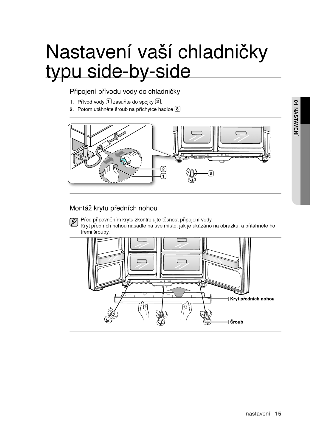 Samsung RSH1DTSW1/XEH, RSH1FTIS1/XEH, RSH1NTPE1/XEH manual Připojení přívodu vody do chladničky, Montáž krytu předních nohou 