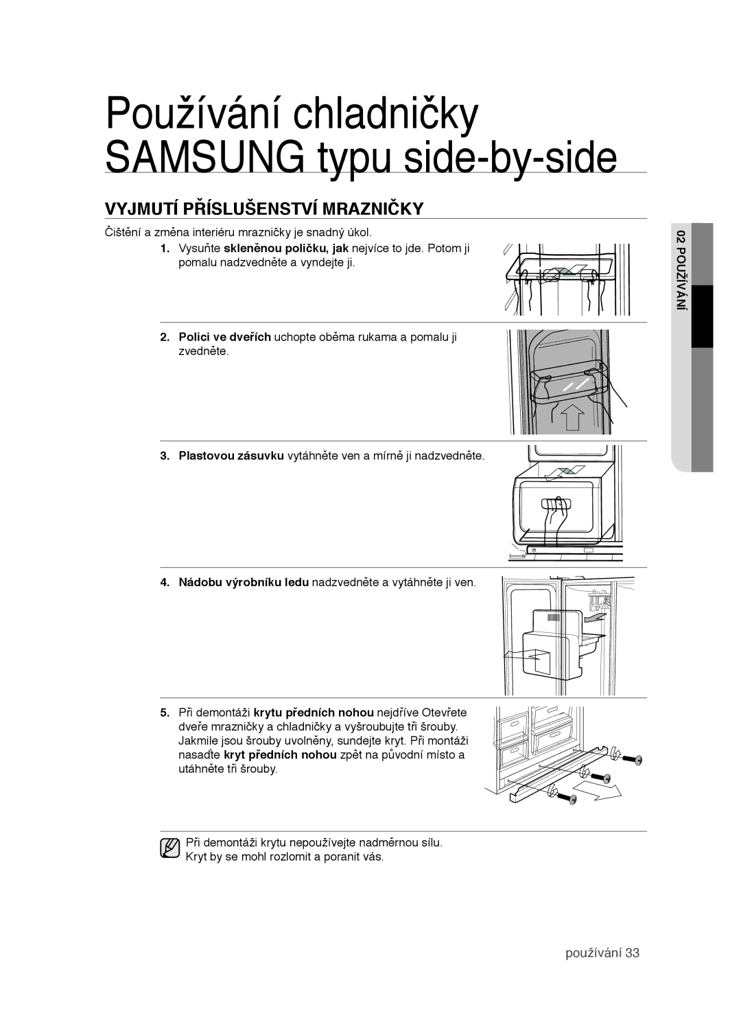 Samsung RSH1DTIS1/XEH, RSH1DTSW1/XEH, RSH1FTIS1/XEH, RSH1NTPE1/XEH, RSH1DTBP1/XEH manual Vyjmutí Příslušenství Mrazničky 