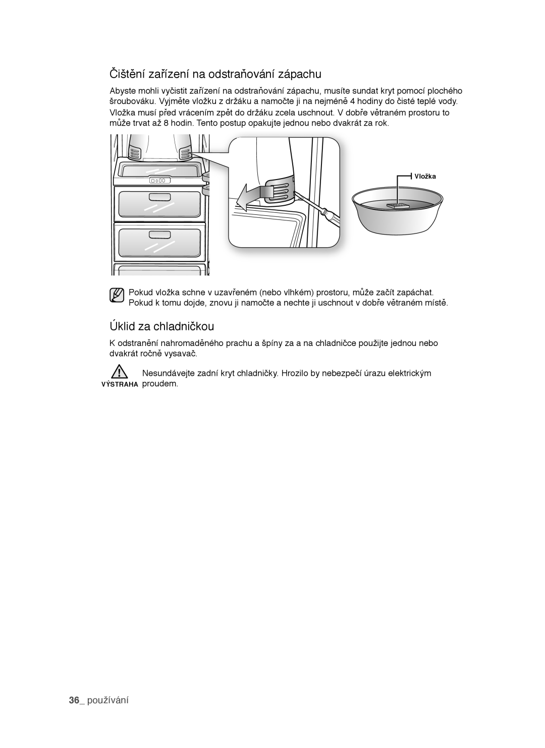 Samsung RSH1FTIS1/XEH, RSH1DTSW1/XEH, RSH1NTPE1/XEH manual Čištění zařízení na odstraňování zápachu, Úklid za chladničkou 