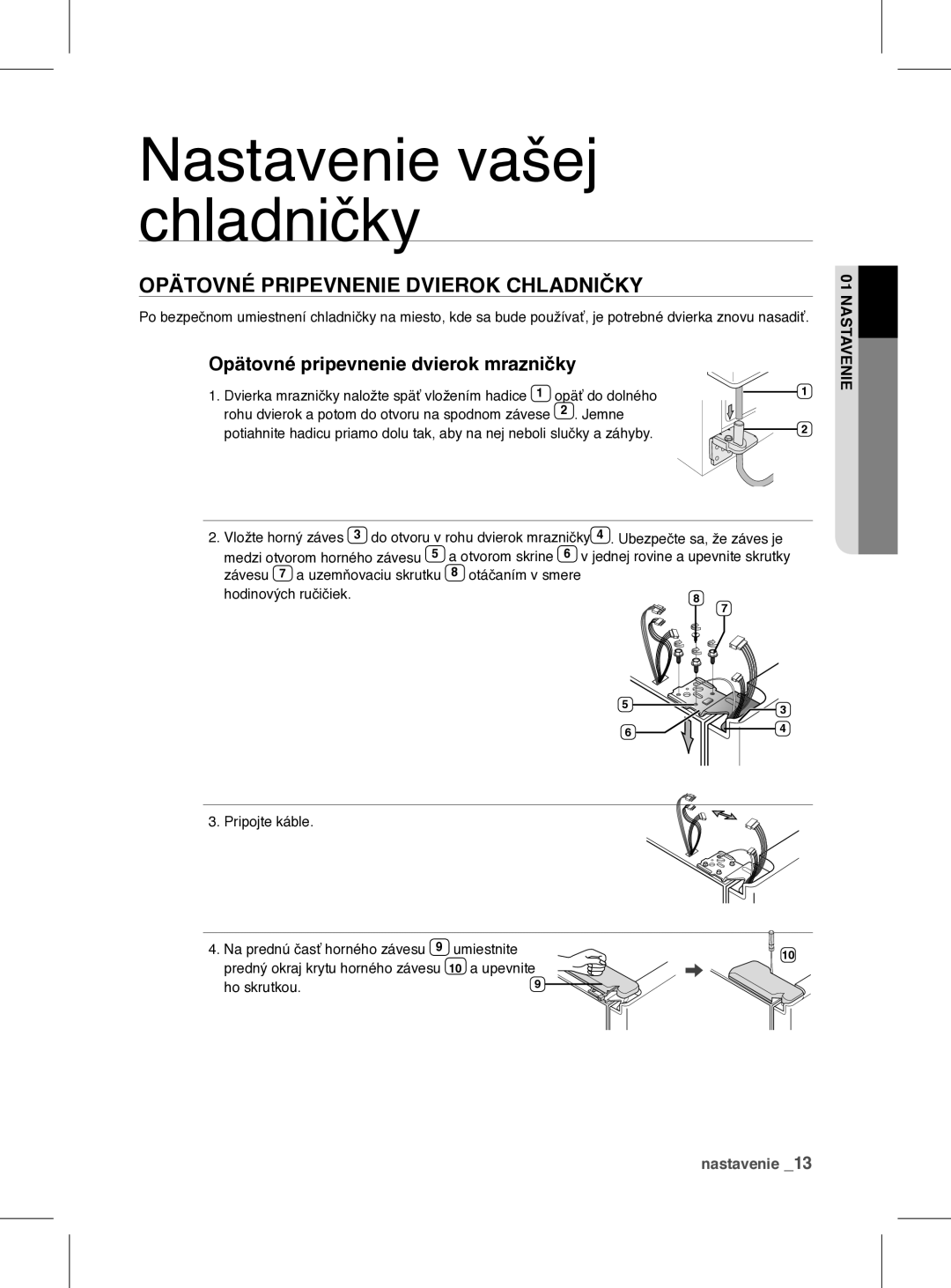 Samsung RSH1FEIS1/XEH manual Opätovné Pripevnenie Dvierok Chladničky, Opätovné pripevnenie dvierok mrazničky 