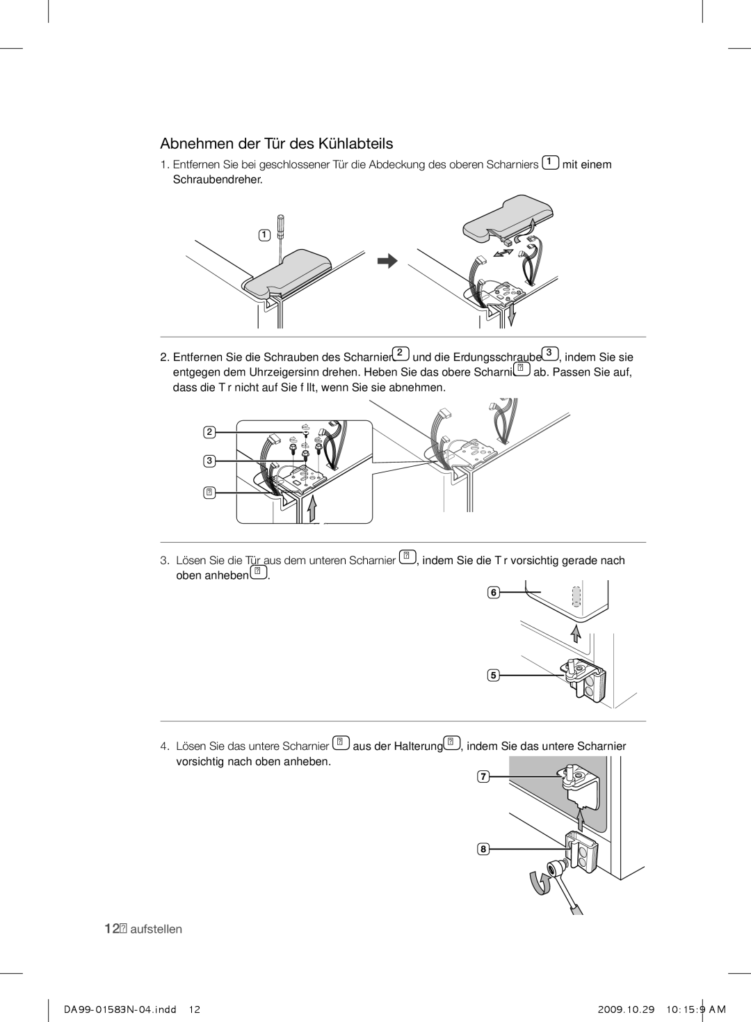 Samsung RSH1PHPE1/XEG, RSH1FHPE1/XEG, RSH1SHPE1/XEG, RSH1PTSW1/XEG, RSH1UHPE1/XEG manual Abnehmen der Tür des Kühlabteils 