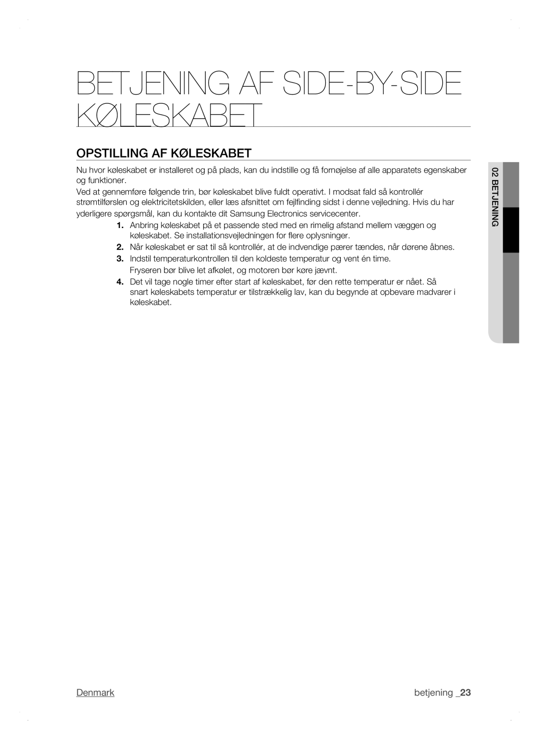 Samsung RSH1JTRS1/XEE, RSH1FTPE1/XEE, RSH1DTSW1/XEE manual Betjening AF SIDE-BY-SIDE Køleskabet, Opstilling AF Køleskabet 