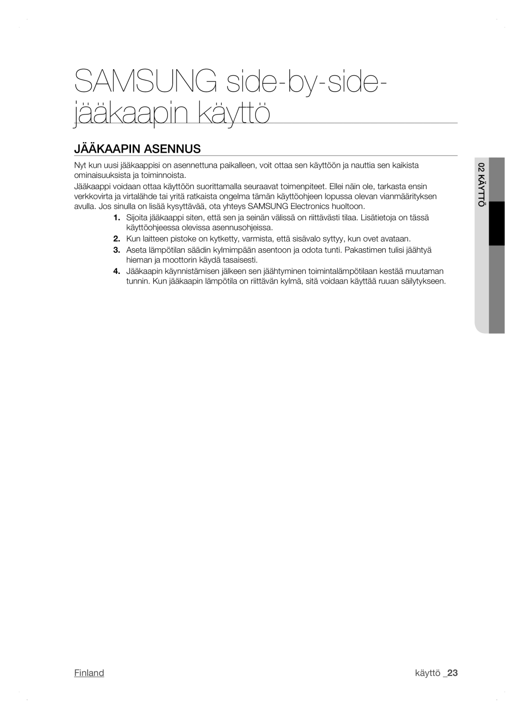 Samsung RSH1JTRS1/XEE, RSH1FTPE1/XEE, RSH1DTSW1/XEE, RSH1NTSW1/XEE Samsung side-by-side- jääkaapin käyttö, Jääkaapin Asennus 