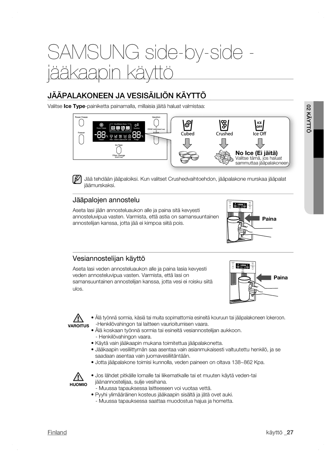 Samsung RSH1DTRS1/XEE, RSH1FTPE1/XEE Jääpalakoneen JA Vesisäiliön Käyttö, Jääpalojen annostelu, Vesiannostelijan käyttö 