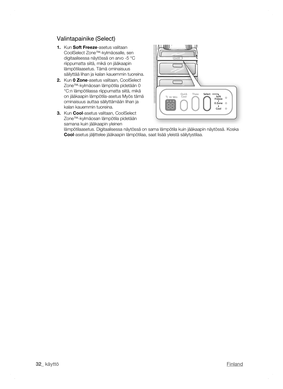 Samsung RSH1NTSW1/XEE, RSH1FTPE1/XEE, RSH1DTSW1/XEE, RSH1DTRS1/XEE, RSH1DTPE1/XEE, RSH1JTRS1/XEE manual Valintapainike Select 