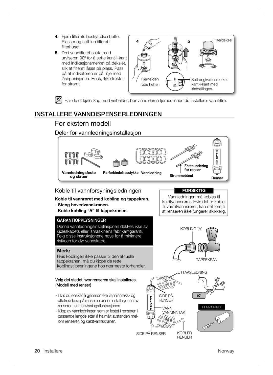 Samsung RSH1NTSW1/XEE, RSH1FTPE1/XEE, RSH1DTSW1/XEE Installere Vanndispenserledningen, Koble til vannforsyningsledningen 