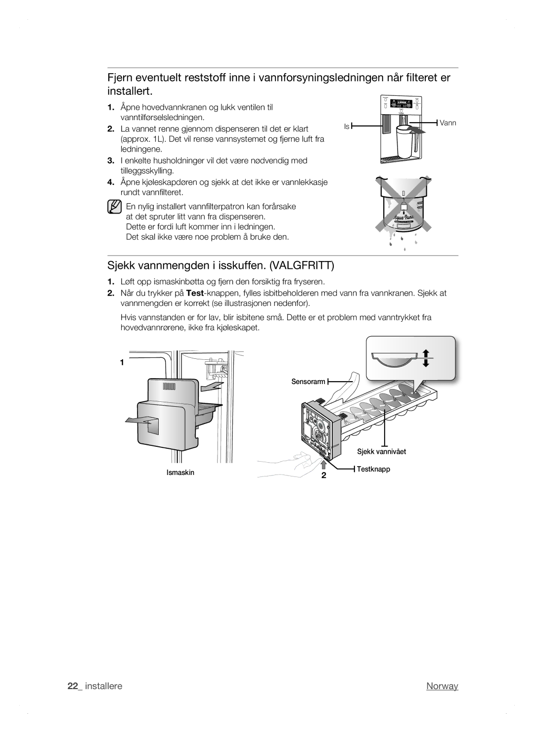 Samsung RSH1DTPE1/XEE, RSH1FTPE1/XEE, RSH1DTSW1/XEE, RSH1NTSW1/XEE, RSH1DTRS1/XEE Sjekk vannmengden i isskuffen. Valgfritt 