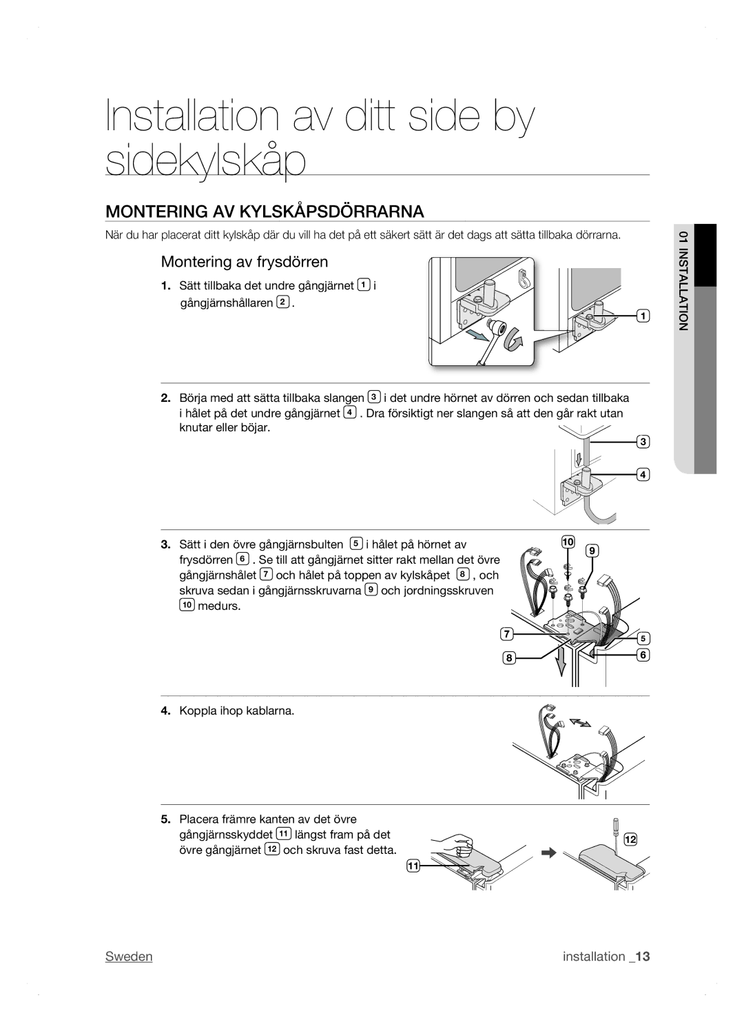 Samsung RSH1DTSW1/XEE, RSH1FTPE1/XEE, RSH1NTSW1/XEE, RSH1DTRS1/XEE Montering AV Kylskåpsdörrarna, Montering av frysdörren 