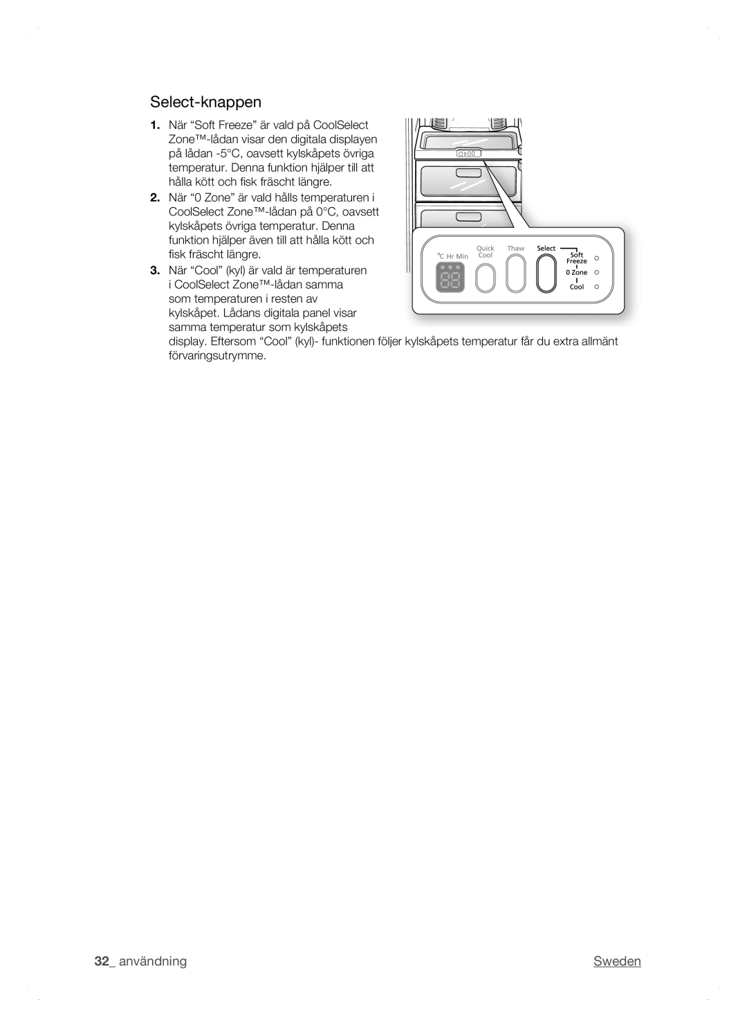 Samsung RSH1NTSW1/XEE, RSH1FTPE1/XEE, RSH1DTSW1/XEE, RSH1DTRS1/XEE Select-knappen, När 0 Zone är vald hålls temperaturen 