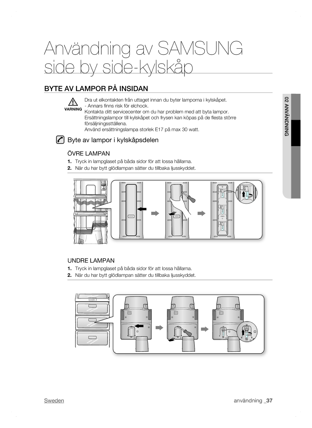 Samsung RSH1DTSW1/XEE, RSH1FTPE1/XEE, RSH1NTSW1/XEE, RSH1DTRS1/XEE Byte AV Lampor PÅ Insidan, Byte av lampor i kylskåpsdelen 