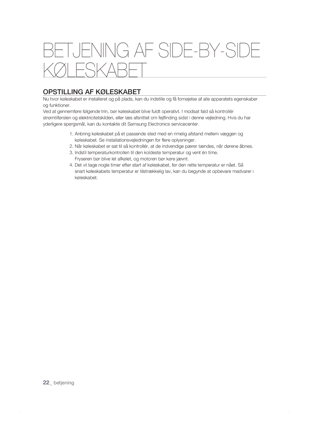 Samsung RSH1DBRS1/XEE, RSH1FTPE1/XEE, RSH1FKPE1/XEE manual Betjening AF SIDE-BY-SIDE Køleskabet, Opstilling AF Køleskabet 