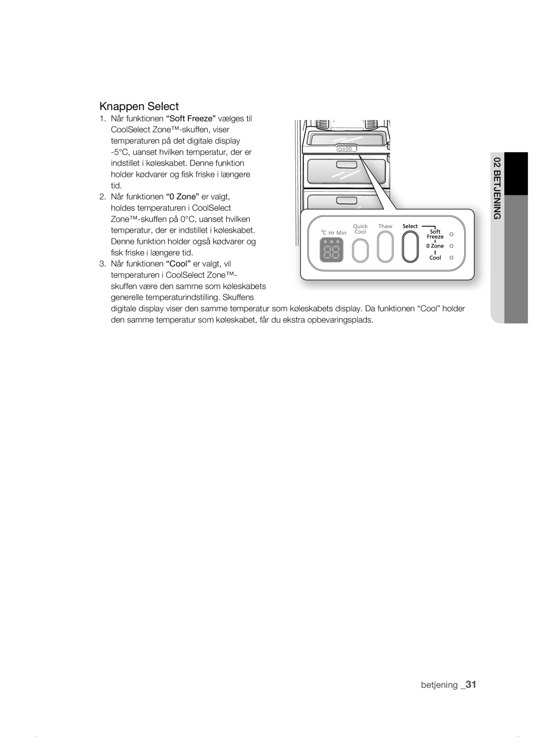 Samsung RSH1DTRS1/XEE, RSH1FTPE1/XEE, RSH1FKPE1/XEE, RSH1DASW1/XEE, RSH1DBRS1/XEE, RSH1DTSW1/XEE, RSH1DBPE1/XEE Knappen Select 