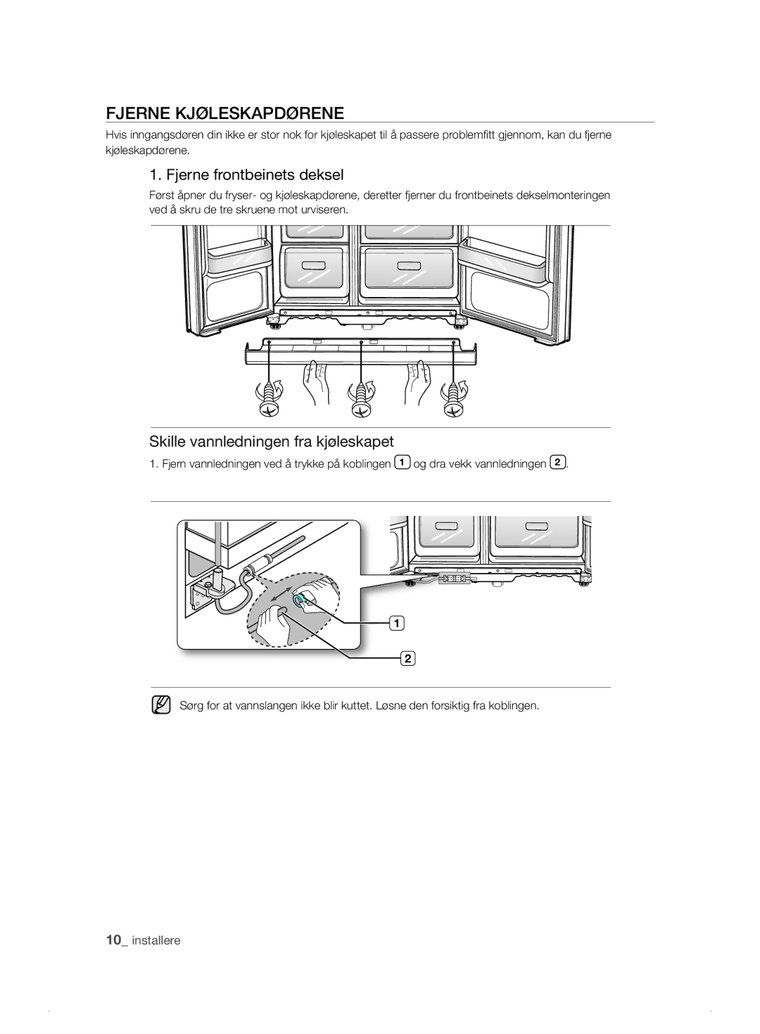 Samsung RSH1DKPE1/XEE manual Fjerne Kjøleskapdørene, Fjerne frontbeinets deksel, Skille vannledningen fra kjøleskapet 