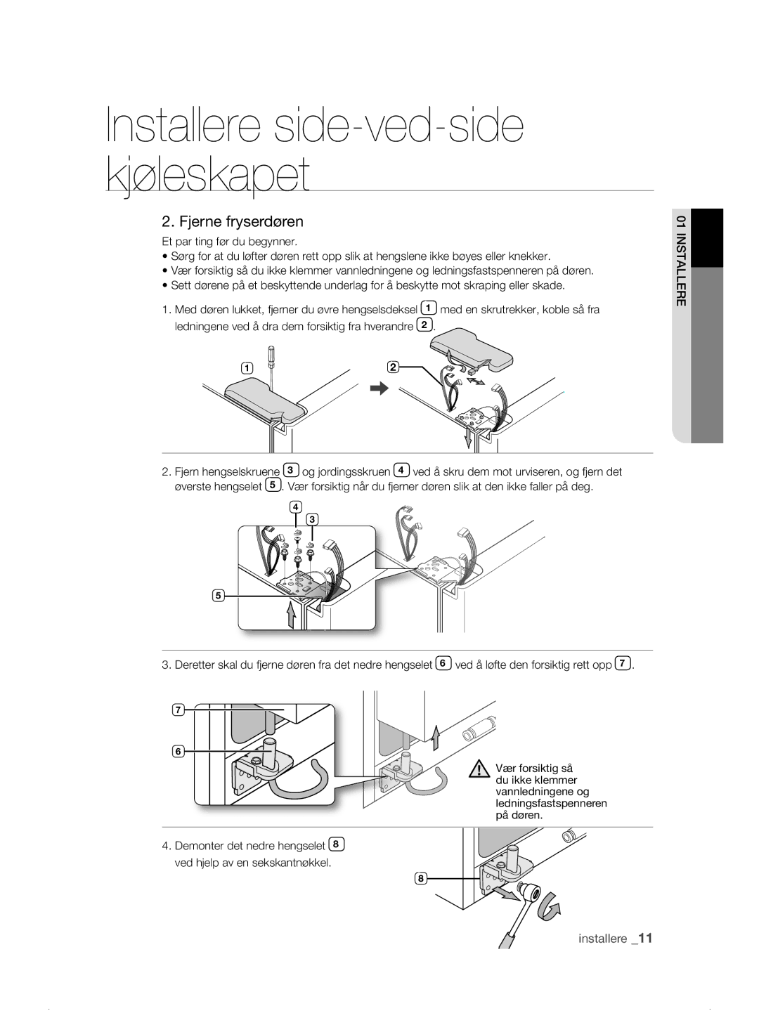 Samsung RSH1DTBP1/XEE, RSH1FTPE1/XEE, RSH1FKPE1/XEE, RSH1DASW1/XEE manual Fjerne fryserdøren, Med en skrutrekker, koble så fra 