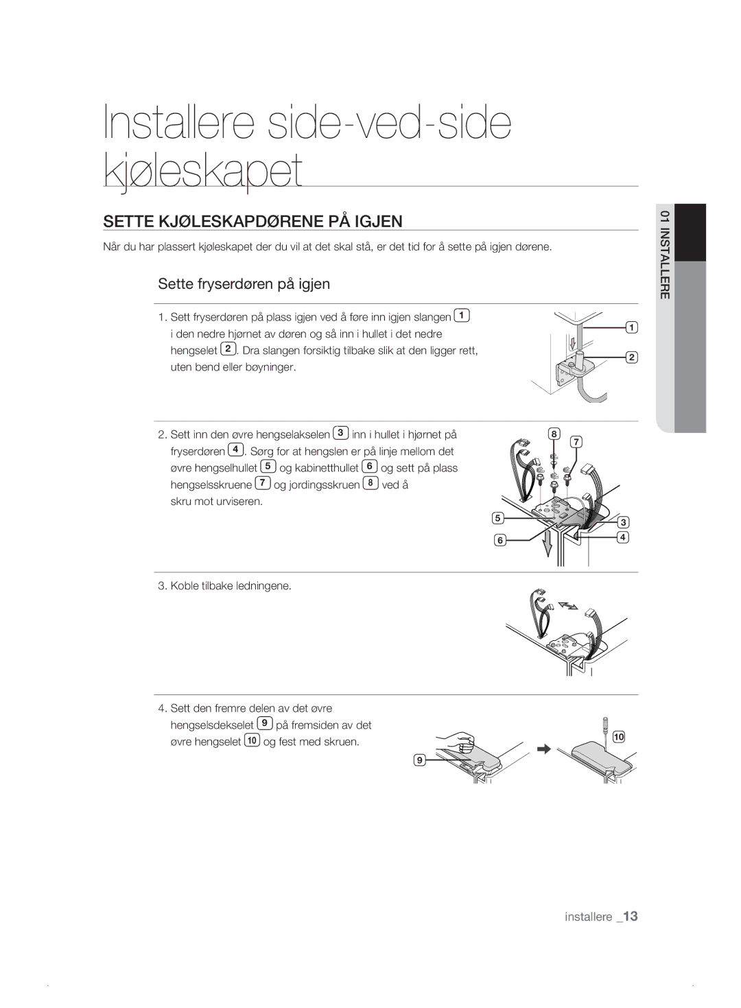 Samsung RSH1DKRS1/XEE manual Sette Kjøleskapdørene PÅ Igjen, Sette fryserdøren på igjen, Og sett på plass Hengselsskruene 