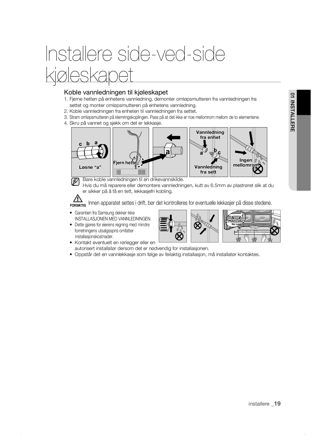 Samsung RSH1FTPE1/XEE, RSH1FKPE1/XEE manual Koble vannledningen til kjøleskapet, Skru på vannet og sjekk om det er lekkasje 