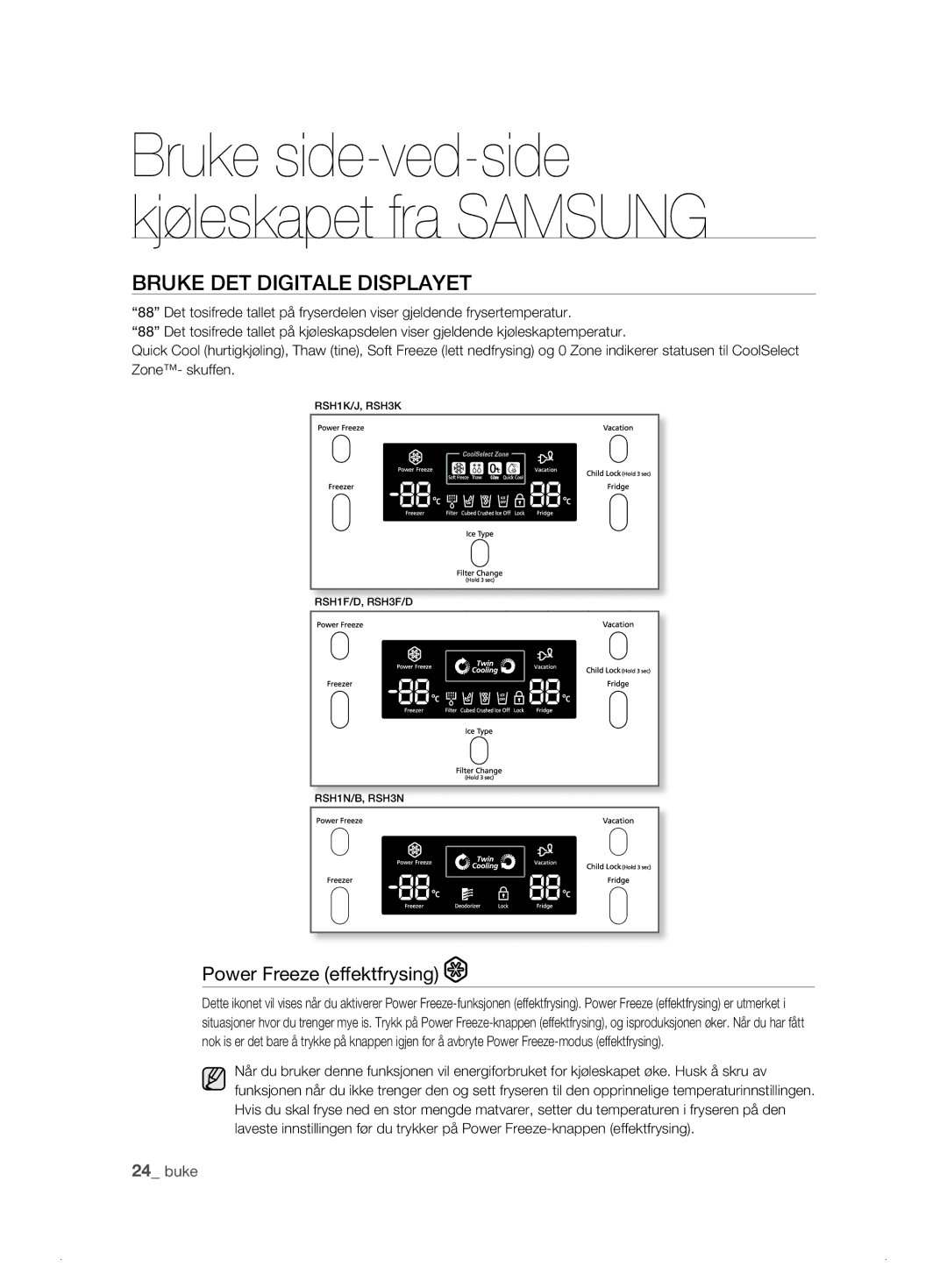 Samsung RSH1DBPE1/XEE, RSH1FTPE1/XEE, RSH1FKPE1/XEE, RSH1DASW1/XEE Bruke DET Digitale Displayet, Power Freeze effektfrysing 