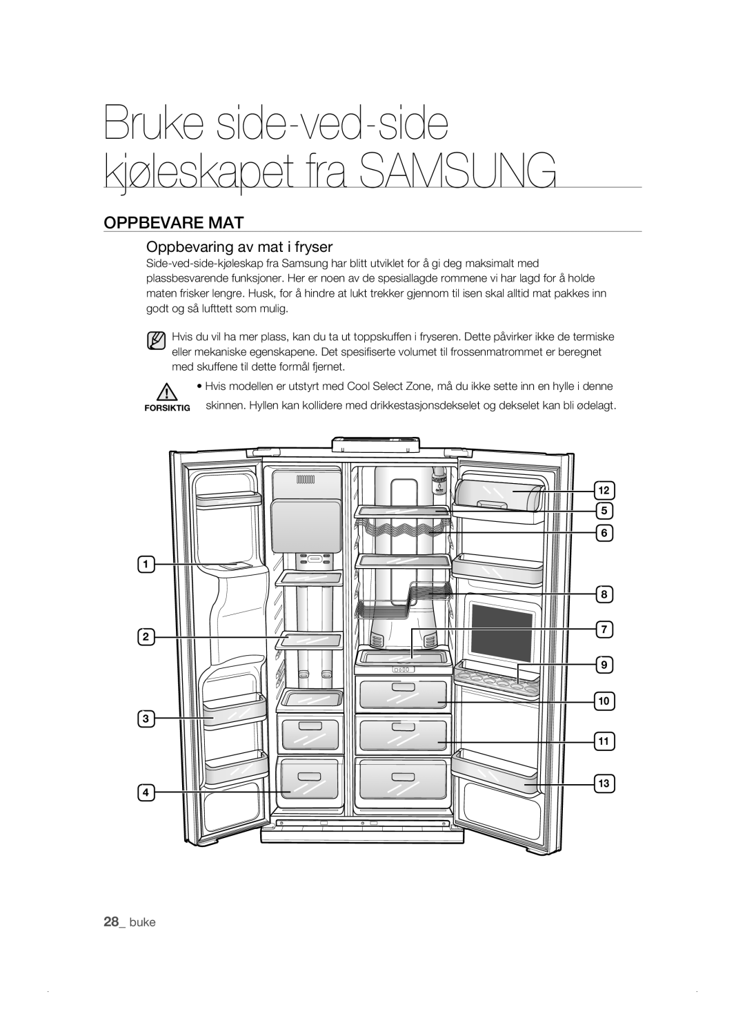 Samsung RSH1NTSW1/XEE, RSH1FTPE1/XEE, RSH1FKPE1/XEE, RSH1DASW1/XEE, RSH1DBRS1/XEE Oppbevare MAT, Oppbevaring av mat i fryser 