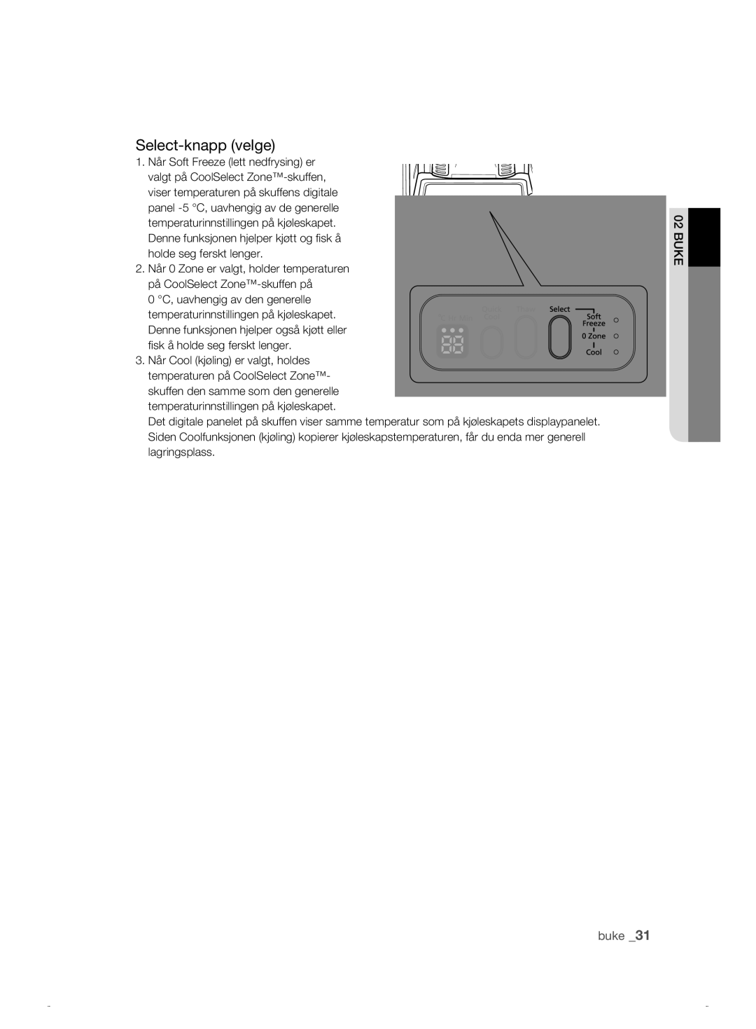 Samsung RSH1DTRS1/XEE, RSH1FTPE1/XEE, RSH1FKPE1/XEE, RSH1DASW1/XEE manual Select-knapp velge, Uavhengig av den generelle 