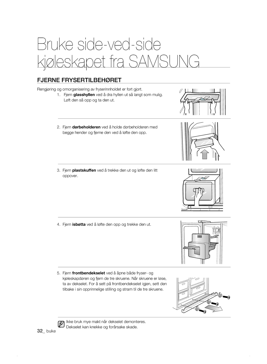 Samsung RSH1DKRS1/XEE, RSH1FTPE1/XEE, RSH1FKPE1/XEE, RSH1DASW1/XEE, RSH1DBRS1/XEE, RSH1DTSW1/XEE manual Fjerne Frysertilbehøret 