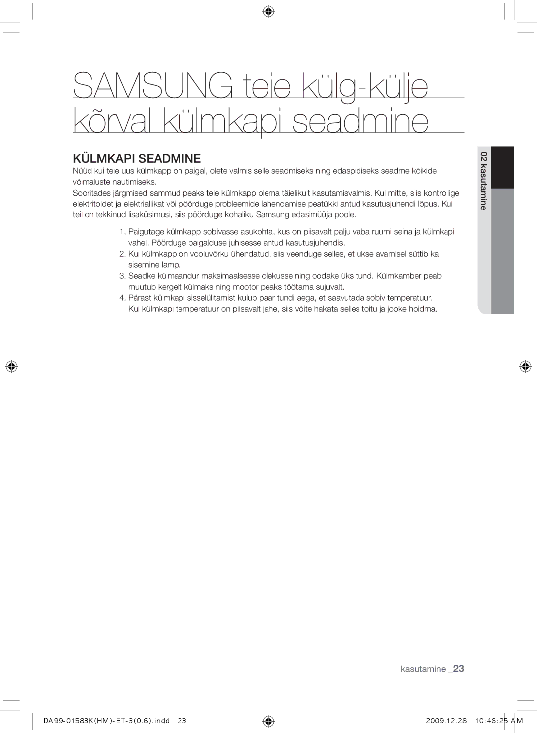 Samsung RSH1FTBP1/BWT, RSH1FTRS1/BWT, RSH1FTIS1/BWT Samsung teie külg-külje kõrval külmkapi seadmine, Külmkapi seadmine 