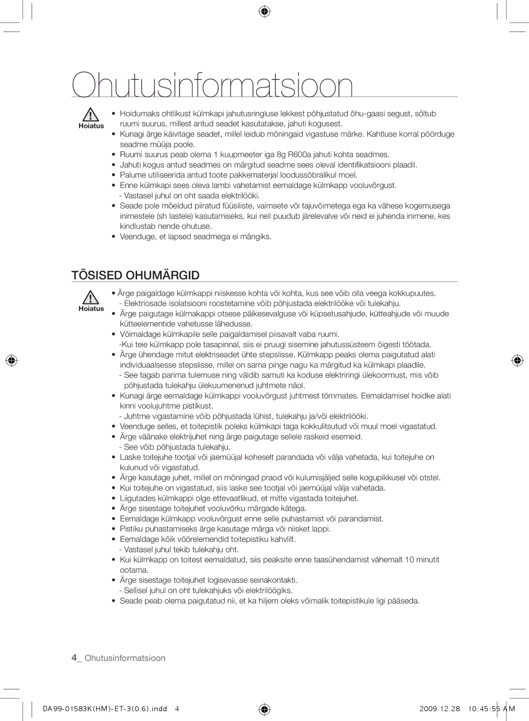 Samsung RSH1NTSW1/BWT, RSH1FTRS1/BWT, RSH1FTIS1/BWT, RSH1FTBP1/BWT, RS21HNTRS1/BWT, RSH1KLMR1/BWT manual Tõsised Ohumärgid 