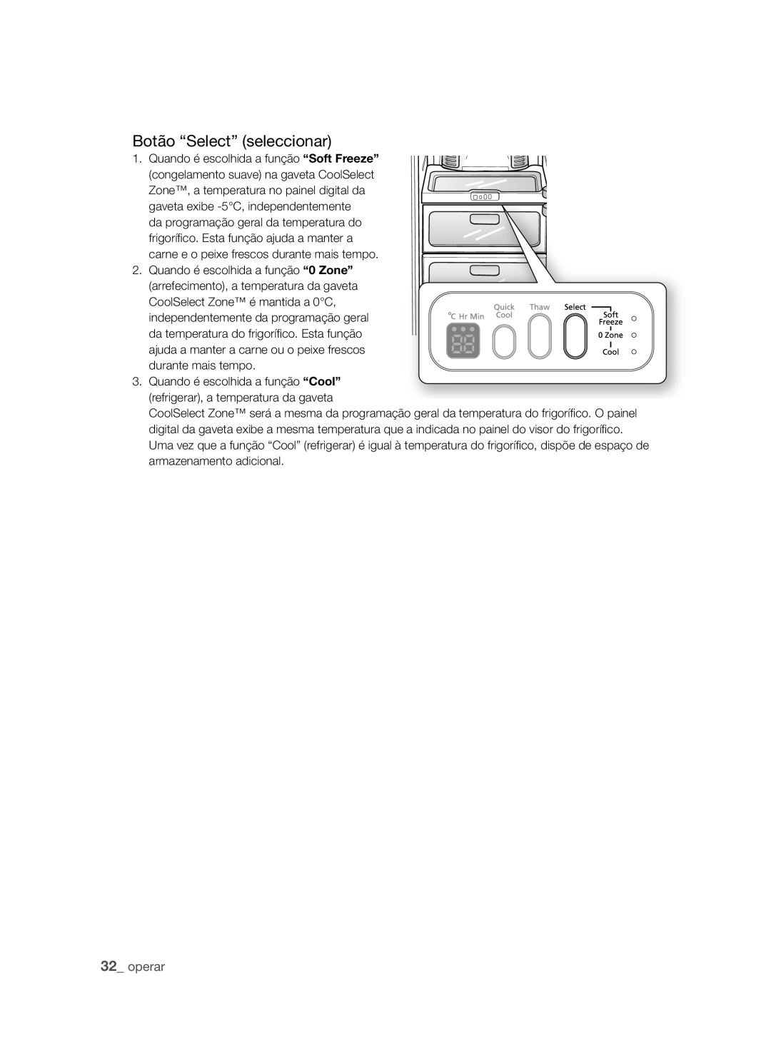 Samsung RSH1FTSW1/XEP, RSH1UBRS1/XES, RSH1FTPE1/XEP, RSH1DTRS1/XES, RSH1DTMH1/XES, RSH1NBIS1/XES manual Botão Select seleccionar 