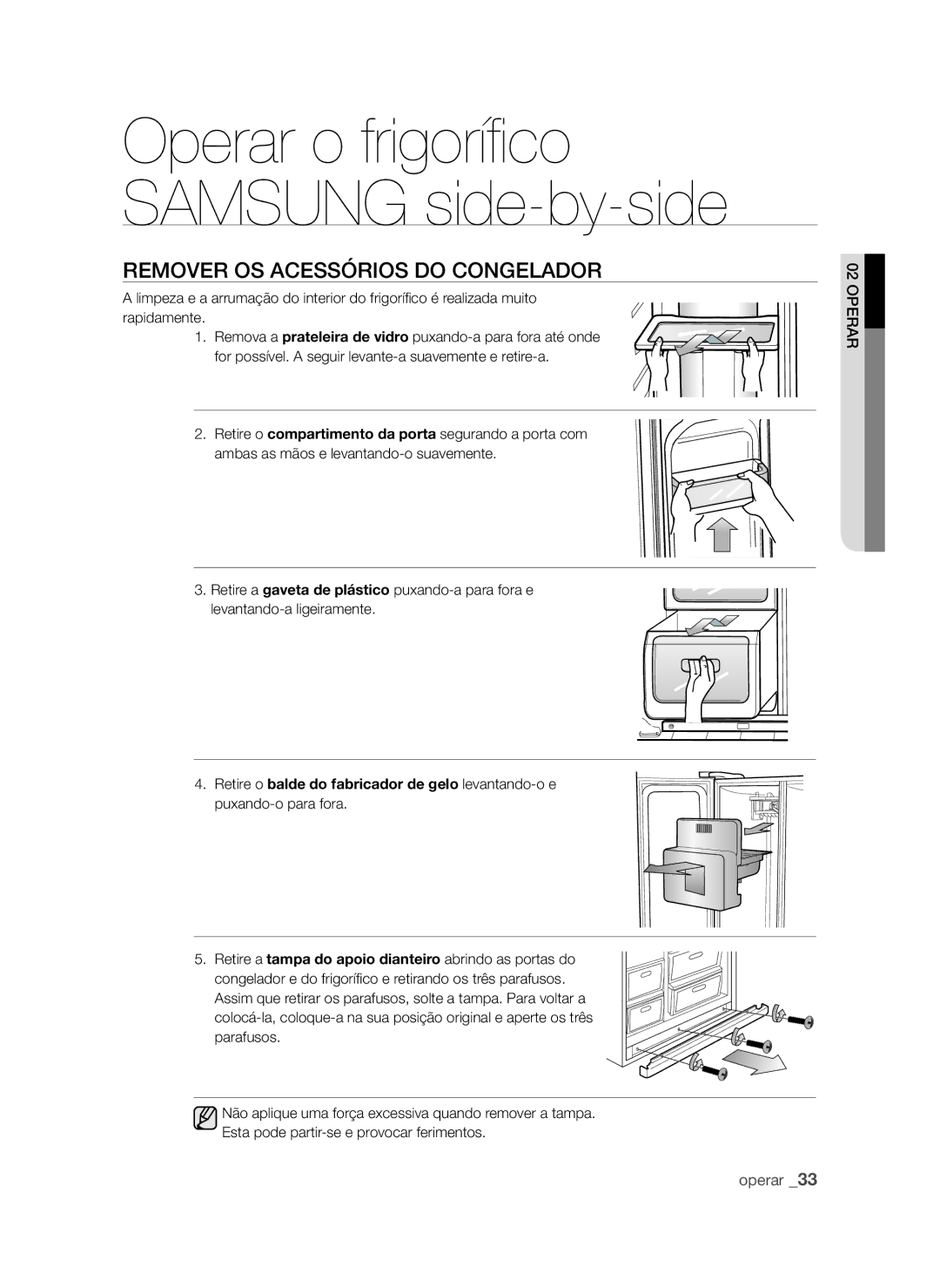 Samsung RSH1PTPE1/XEP, RSH1UBRS1/XES, RSH1FTPE1/XEP, RSH1DTRS1/XES, RSH1DTMH1/XES manual Remover OS Acessórios do Congelador 