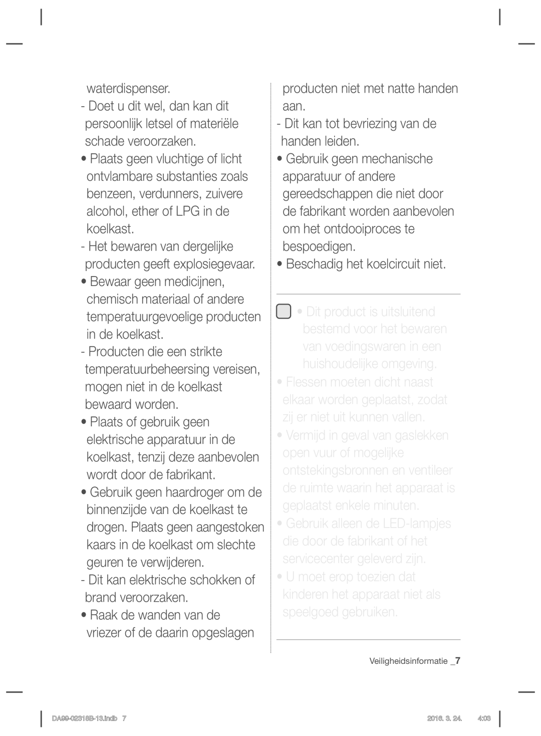 Samsung RSH5UEPN1/XEF, RSH5PTRS1/XEF Waterdispenser, Alcohol, ether of LPG in de koelkast, Beschadig het koelcircuit niet 