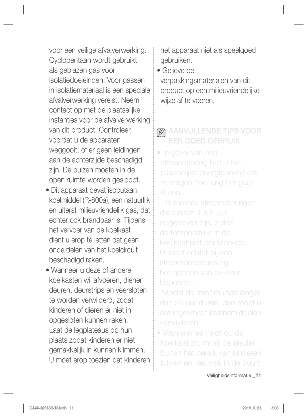 Samsung RSH5ZEPN1/XEF, RSH5PTRS1/XEF, RSH5ZEMH1/XEF, RSH5UEPN1/XEF, RSH5TERS1/XEF Het apparaat niet als speelgoed gebruiken 