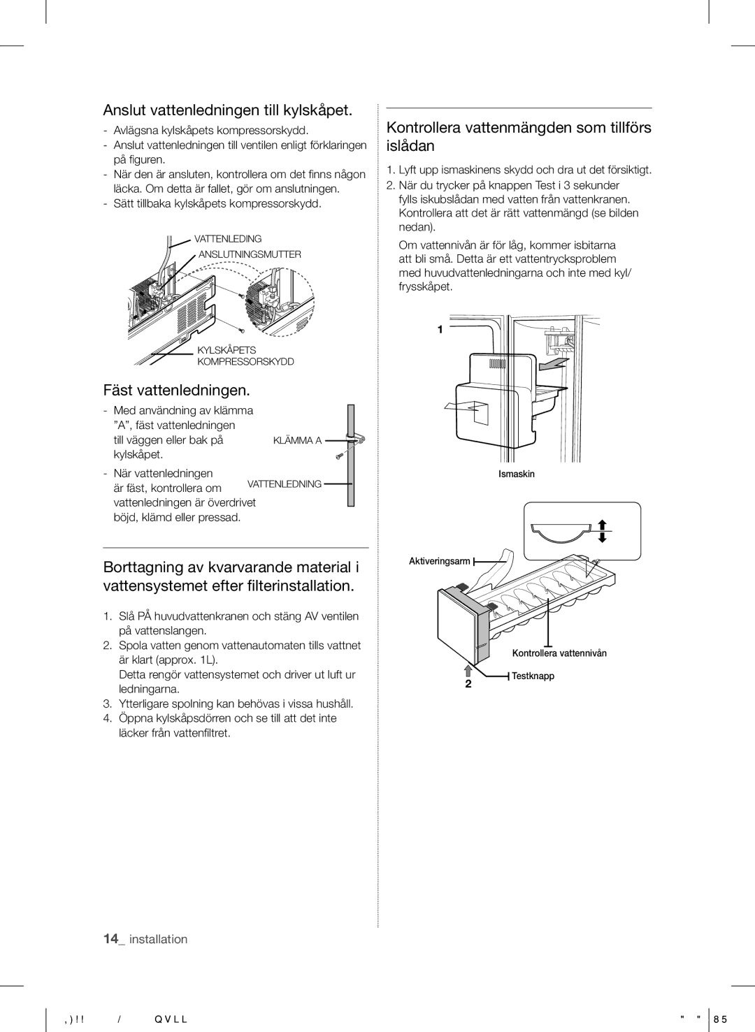 Samsung RSH5UTPN1/XEE manual Anslut vattenledningen till kylskåpet, Fäst vattenledningen 