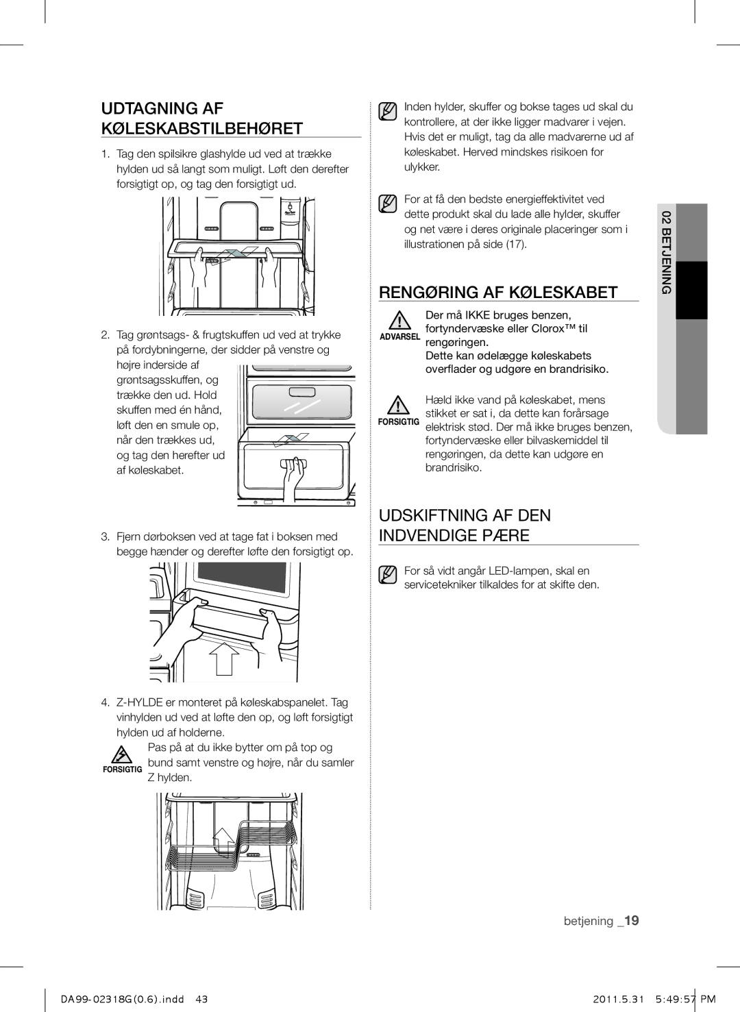 Samsung RSH5UTPN1/XEE manual Udtagning AF Køleskabstilbehøret, Rengøring AF Køleskabet, Hæld ikke vand på køleskabet, mens 