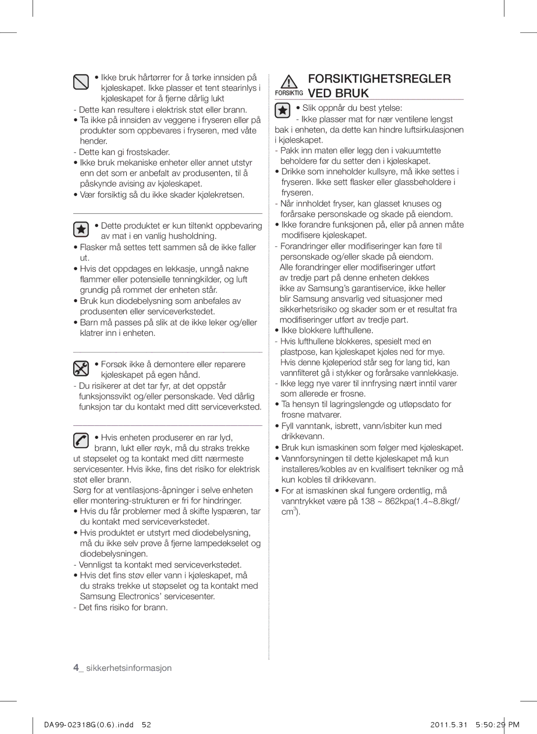 Samsung RSH5UTPN1/XEE manual Forsiktighetsregler, Vær forsiktig så du ikke skader kjølekretsen 