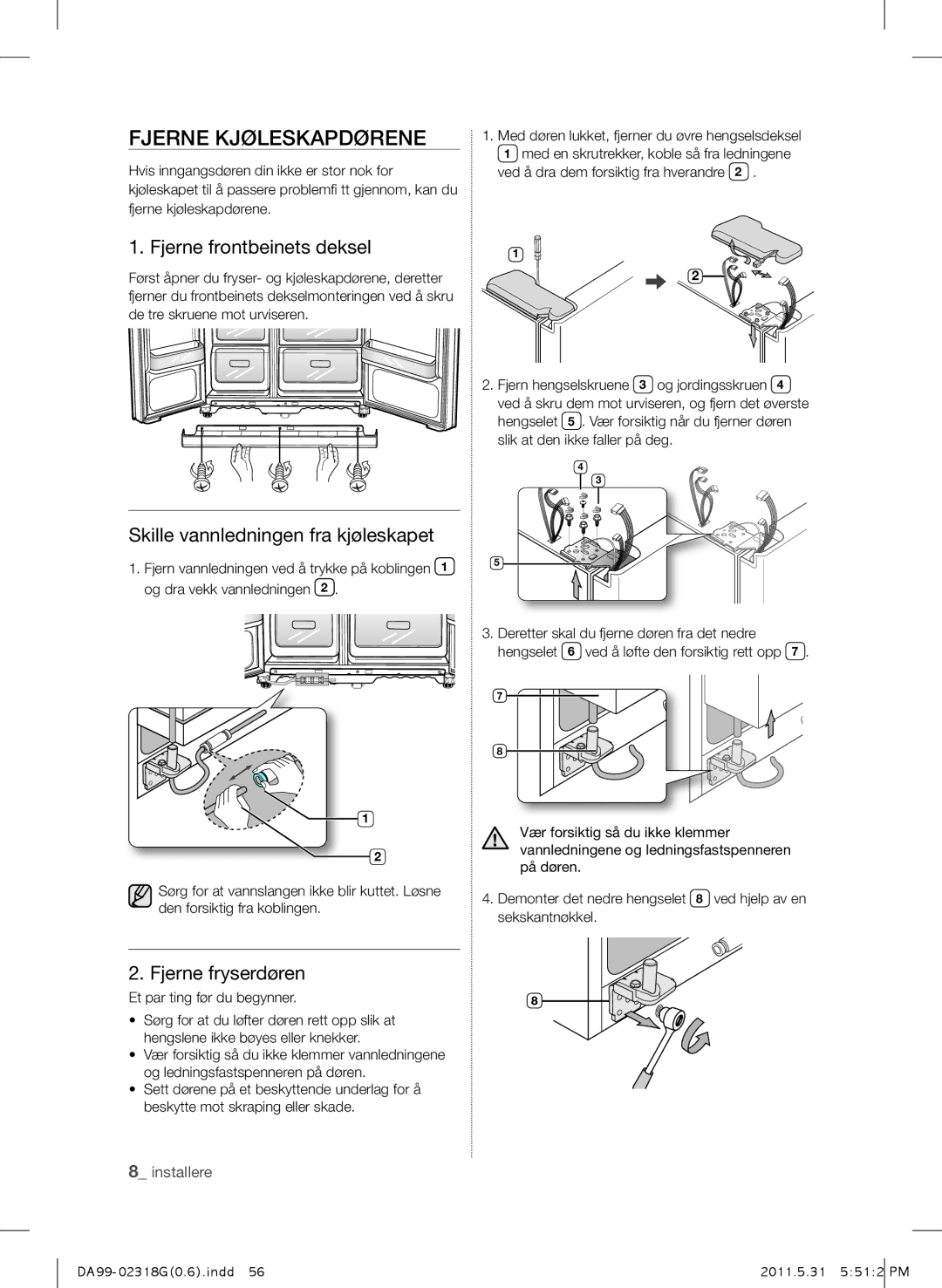 Samsung RSH5UTPN1/XEE manual Fjerne Kjøleskapdørene, Fjerne frontbeinets deksel, Skille vannledningen fra kjøleskapet 