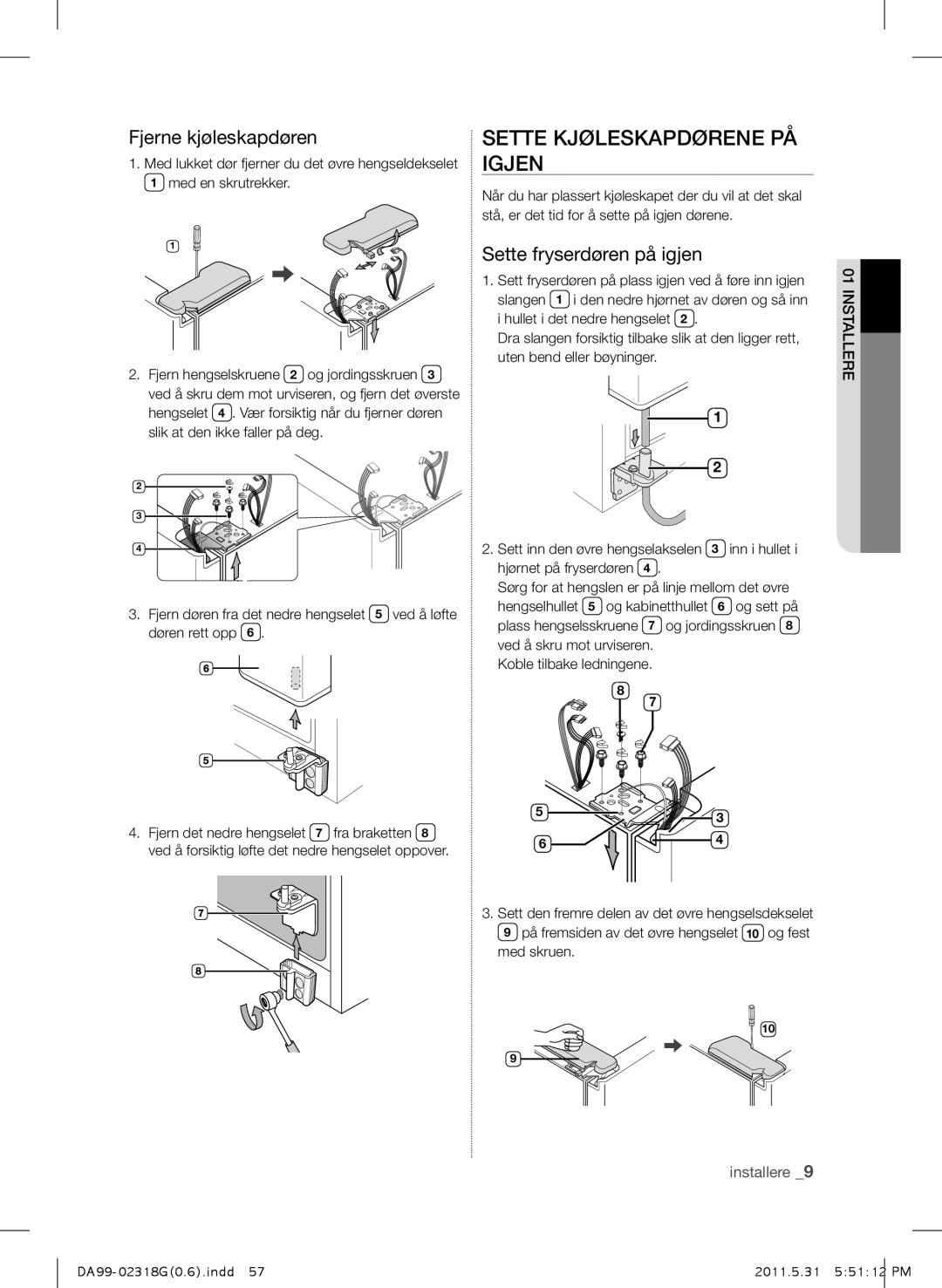 Samsung RSH5UTPN1/XEE manual Sette Kjøleskapdørene PÅ Igjen, Fjerne kjøleskapdøren, Sette fryserdøren på igjen 