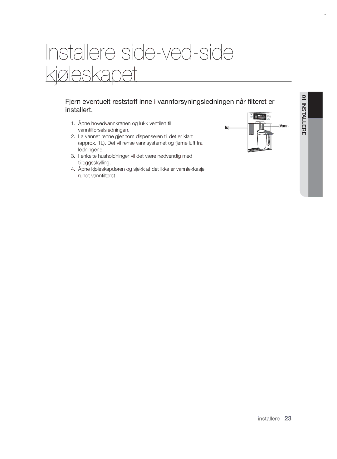 Samsung RSH7UNRS1/XEE, RSH7PNRS1/XEE manual Åpne hovedvannkranen og lukk ventilen til, Vanntilførselsledningen 