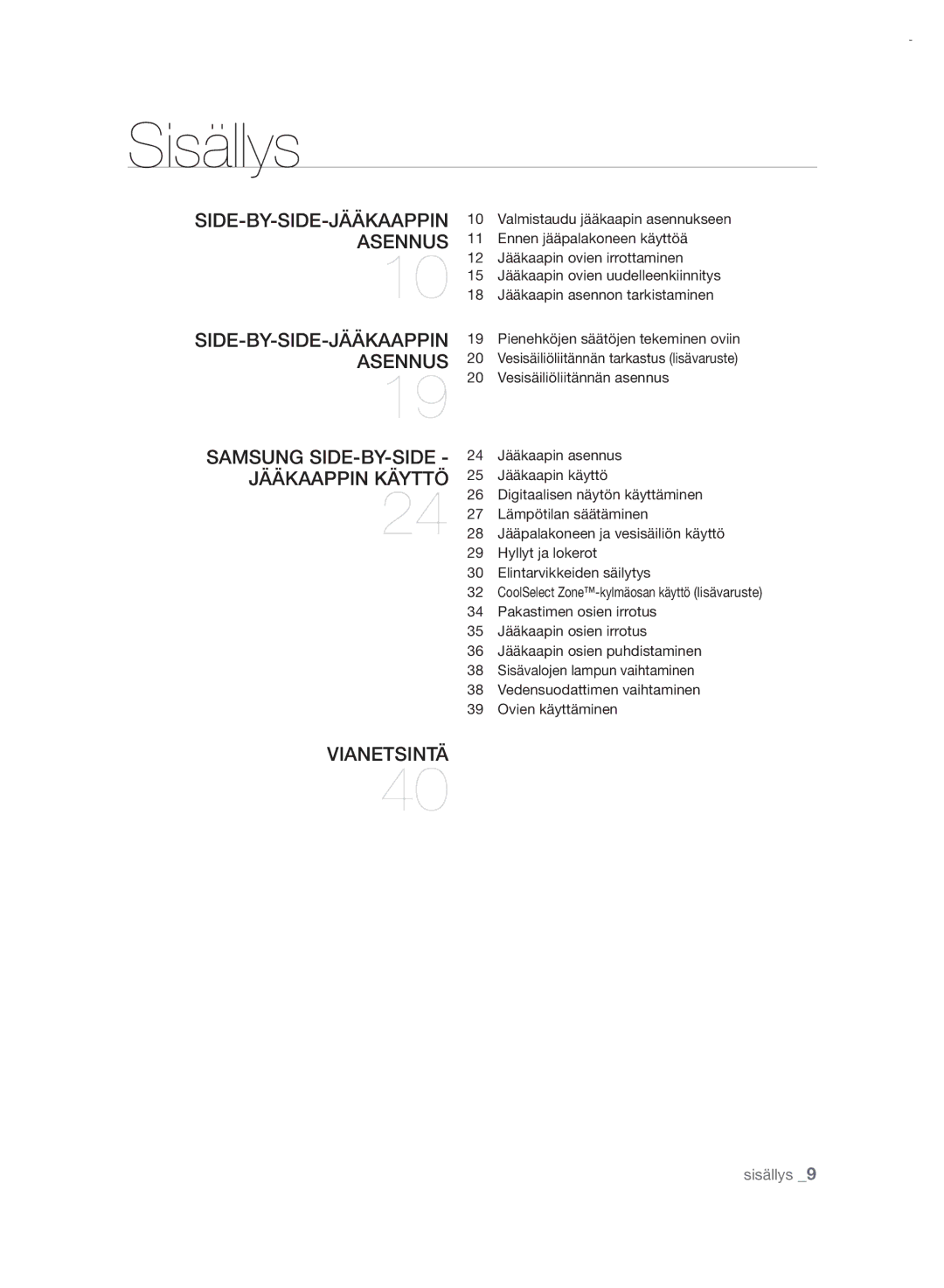 Samsung RSH7UNRS1/XEE manual Sisällys, SIDE-BY-SIDE-JÄÄKAAPPIN Asennus, Samsung SIDE-BY-SIDE Jääkaappin Käyttö Vianetsintä 