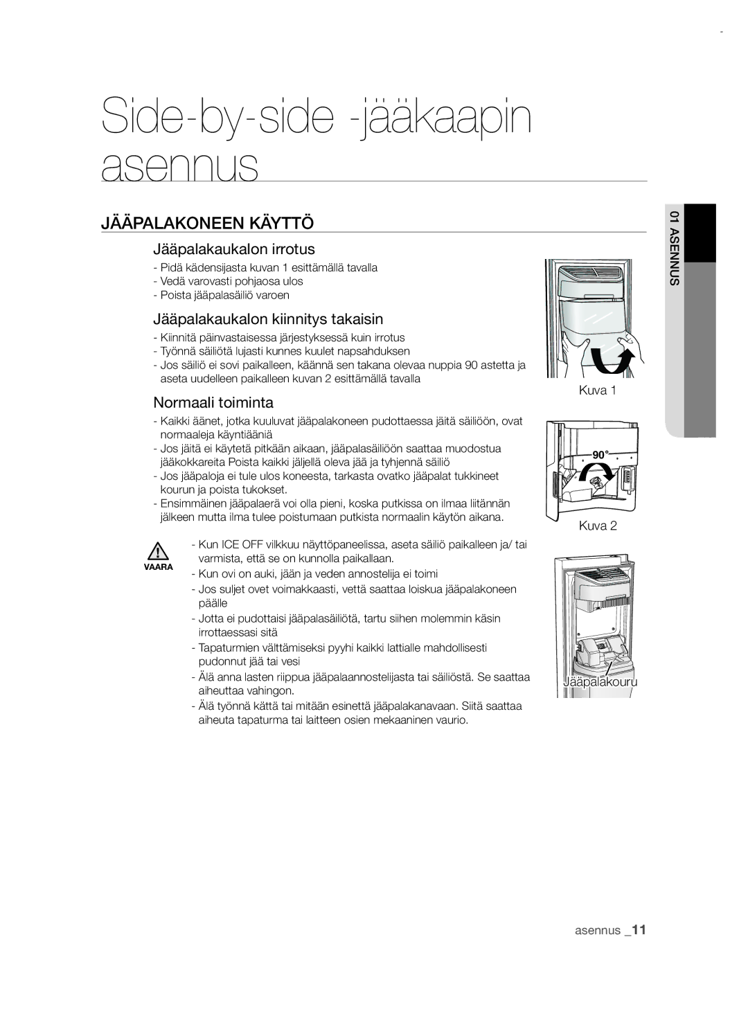 Samsung RSH7UNRS1/XEE Jääpalakoneen Käyttö, Jääpalakaukalon irrotus, Jääpalakaukalon kiinnitys takaisin, Normaali toiminta 