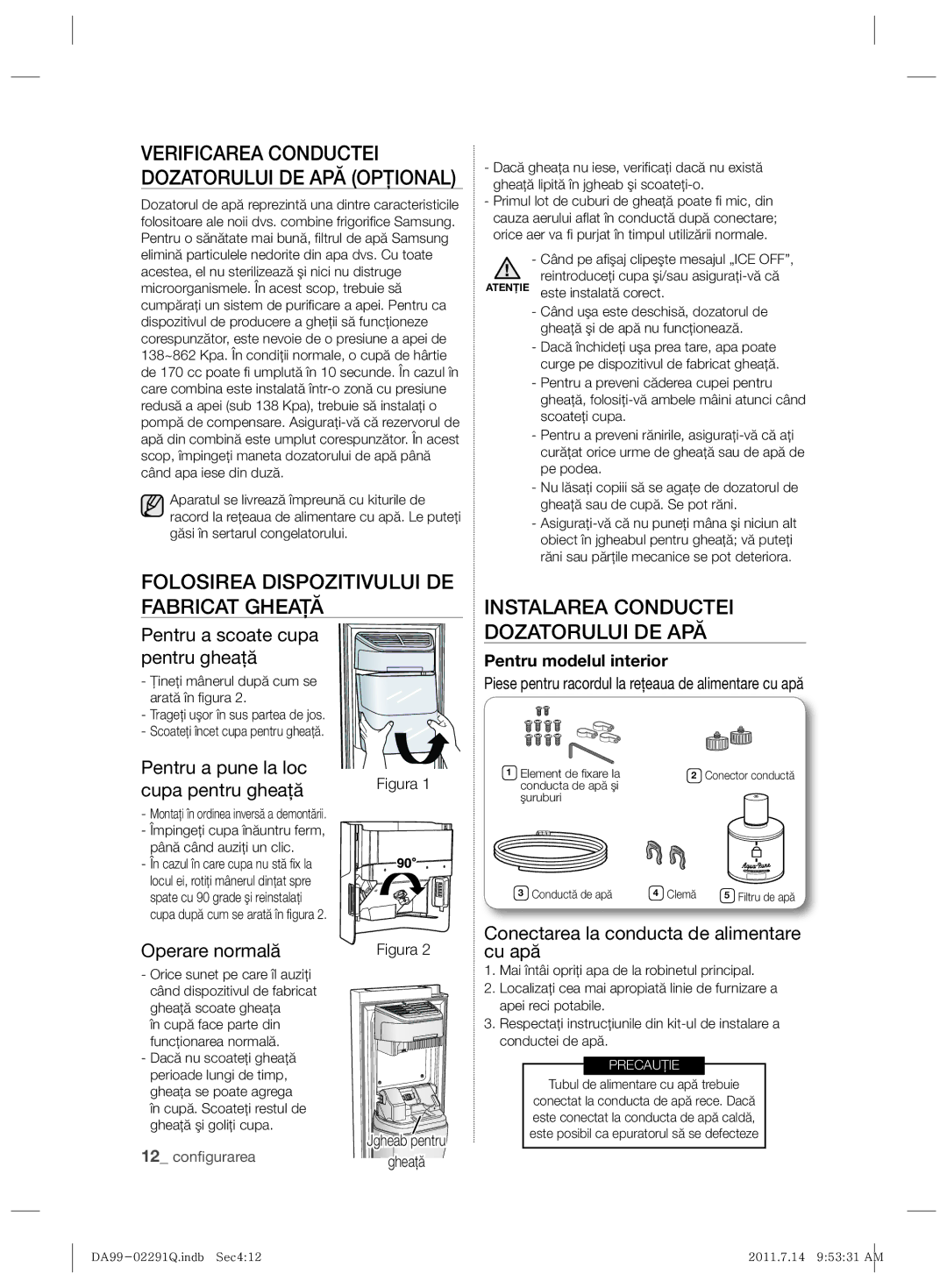 Samsung RSH7UNBP1/XEO manual Folosirea Dispozitivului DE Fabricat Gheaţă, Instalarea Conductei Dozatorului DE APĂ 