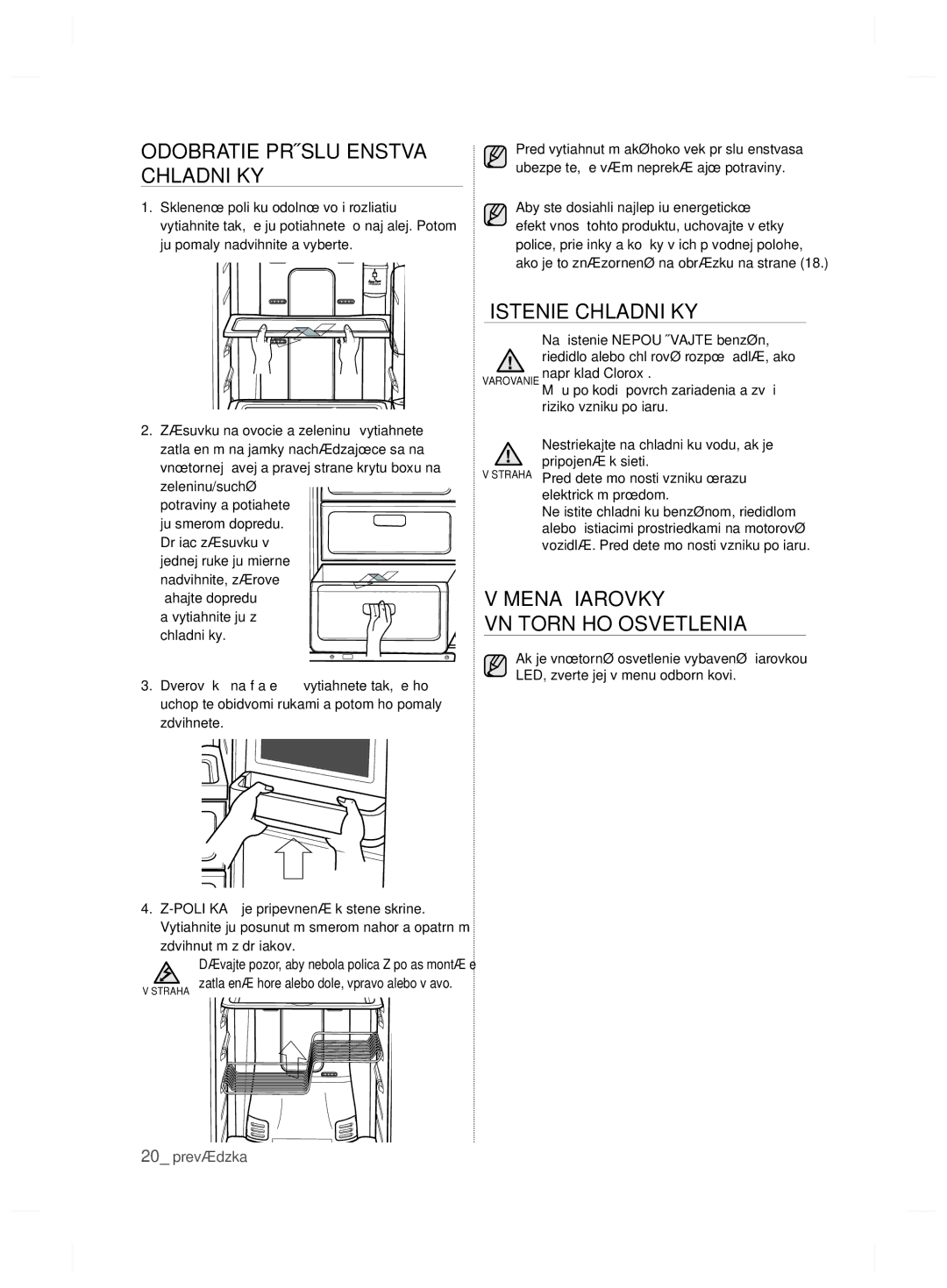 Samsung RSH7PNPN1/XEO manual Odobratie Príslušenstva Chladničky, Čistenie Chladničky, Výmena Žiarovky Vnútorného Osvetlenia 