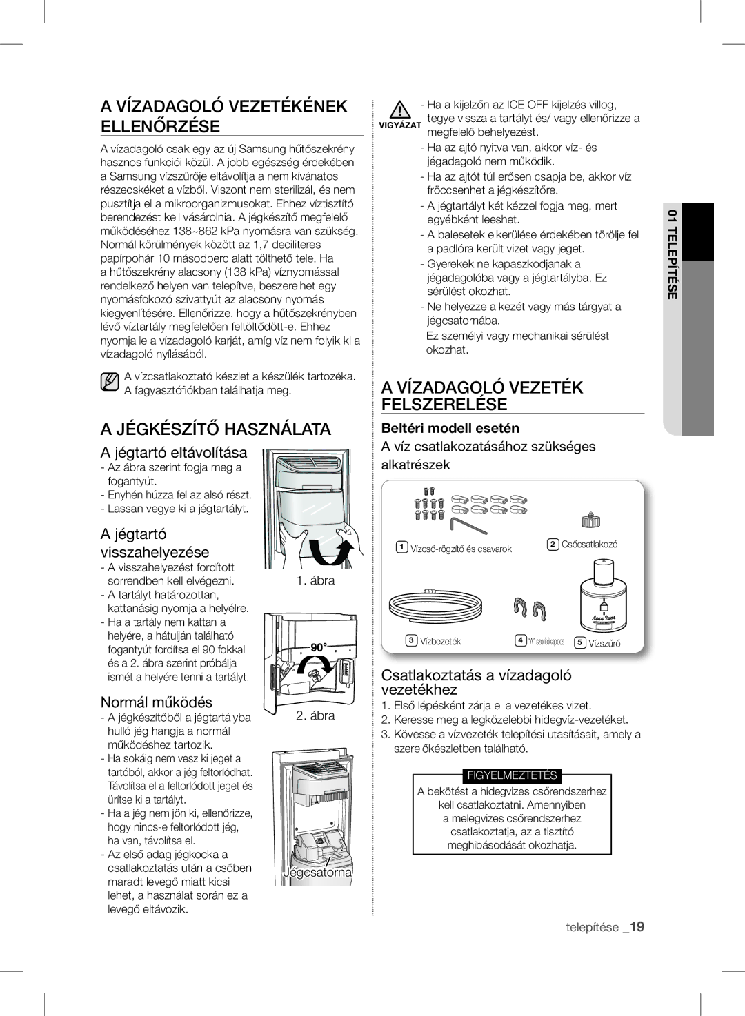 Samsung RSH7ZNRS1/XEG manual Vízadagoló Vezetékének Ellenőrzése, Jégkészítő Használata, Vízadagoló Vezeték Felszerelése 